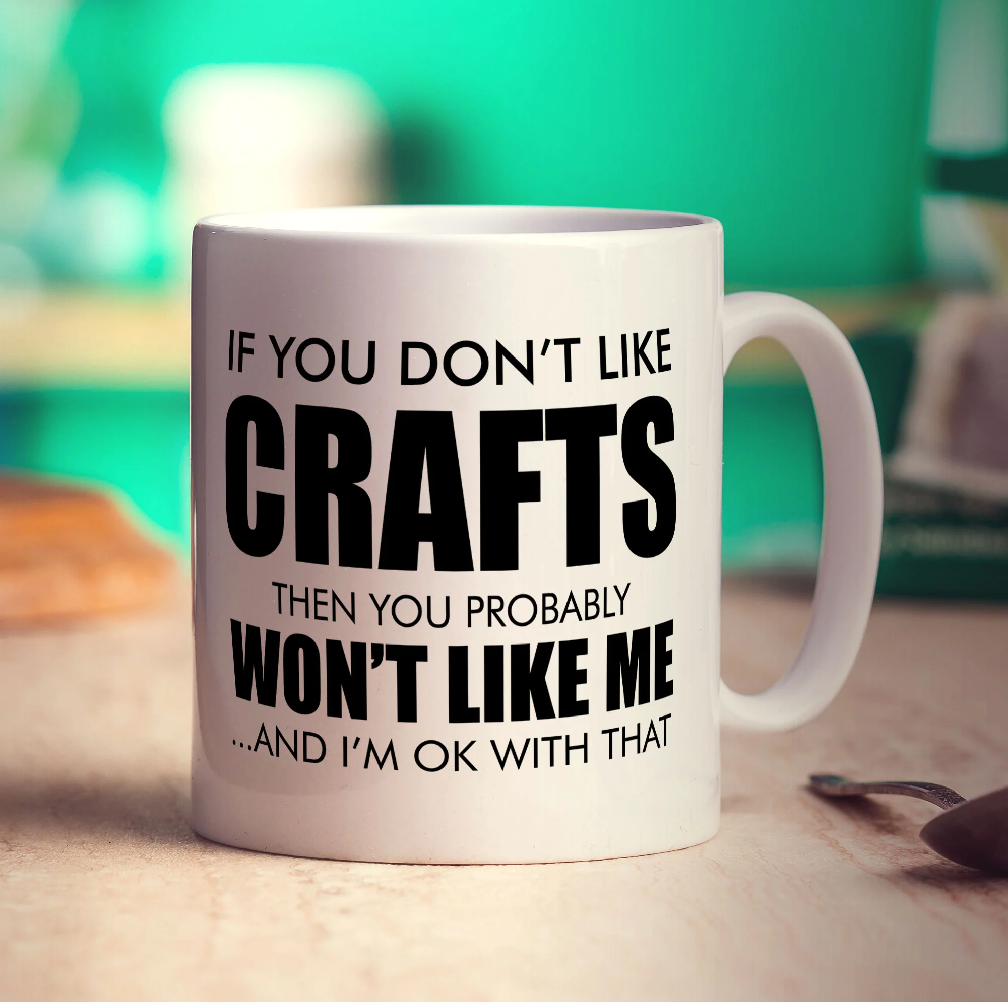 If You Don't Like Crafts Then You Probably Won't Like Me ... And I'm Ok With That Mug - Image 3
