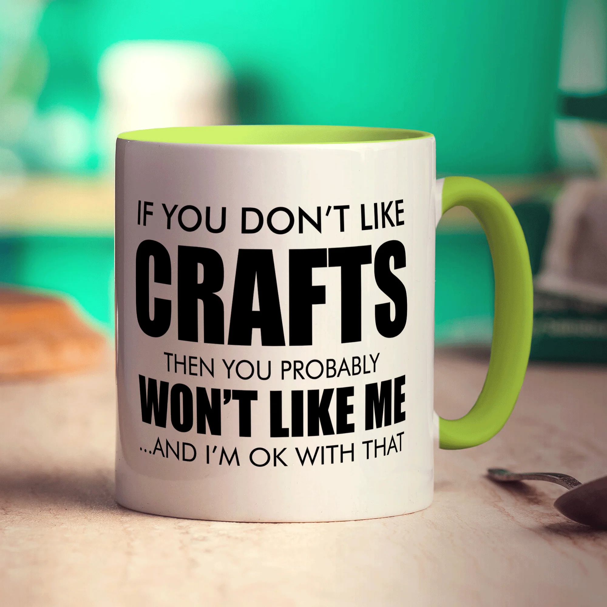 If You Don't Like Crafts Then You Probably Won't Like Me ... And I'm Ok With That Mug - Image 7