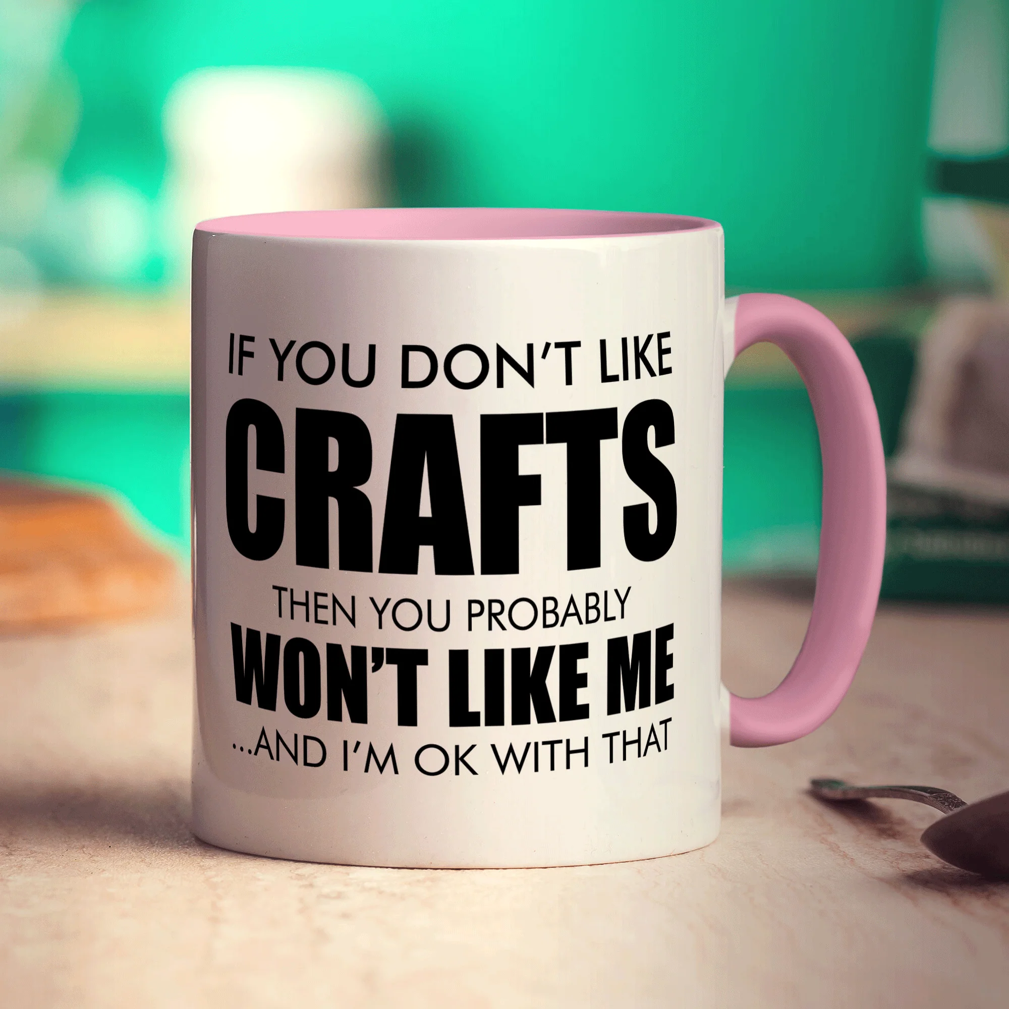 If You Don't Like Crafts Then You Probably Won't Like Me ... And I'm Ok With That Mug - Image 9