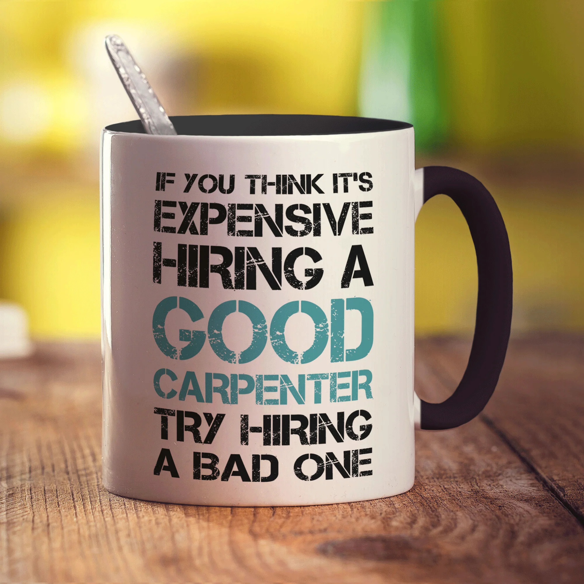 If You Think It's Expensive Hiring a Good Carpenter Try Hiring a Bad One Mug - Image 10