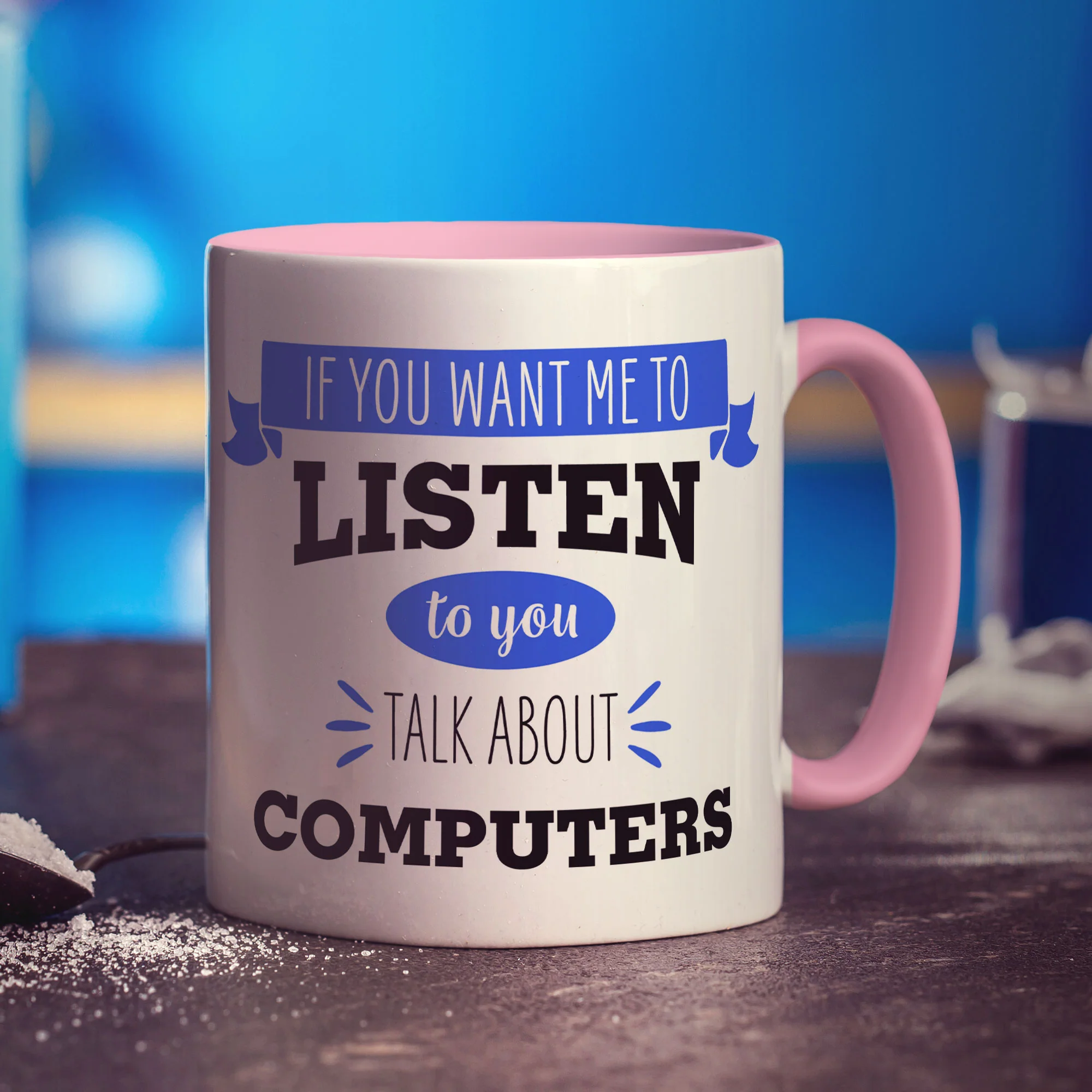 If You Want Me To Listen To You Talk About Computers Mug - Image 7