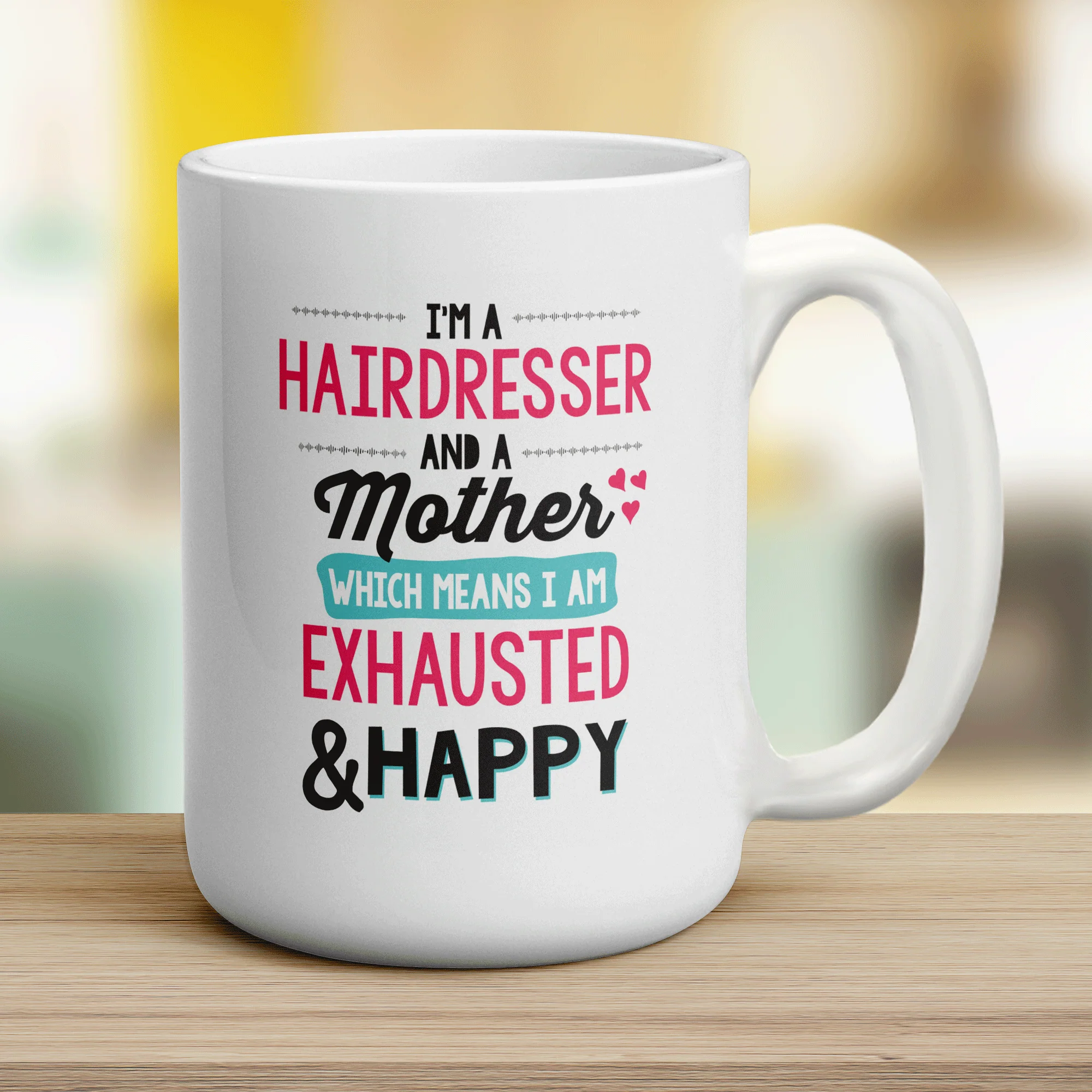 I'm a Hairdresser And A Mother Which Means I Am Exhausted & Happy Mug - Image 12