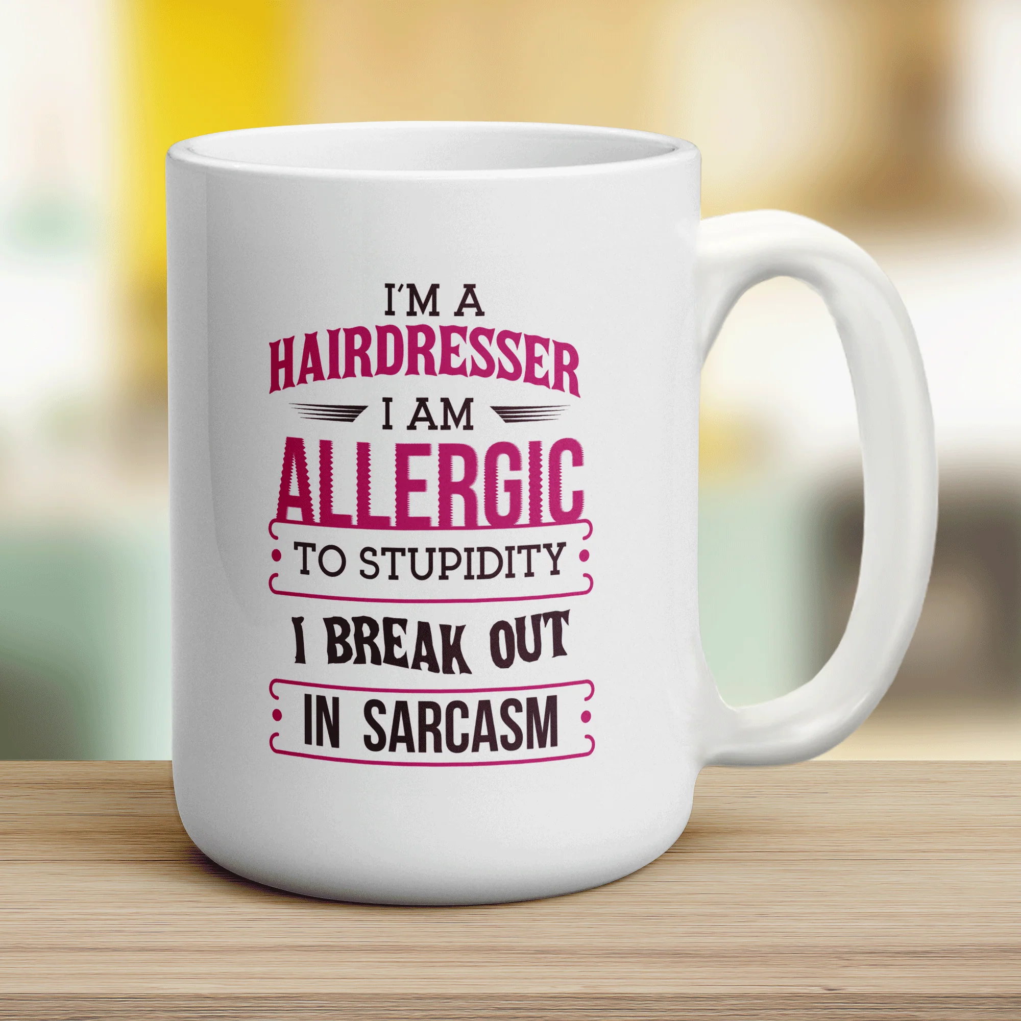 I'm a Hairdresser I am Allergic To Stupidity I Break Out in Sarcasm Mug - Image 12