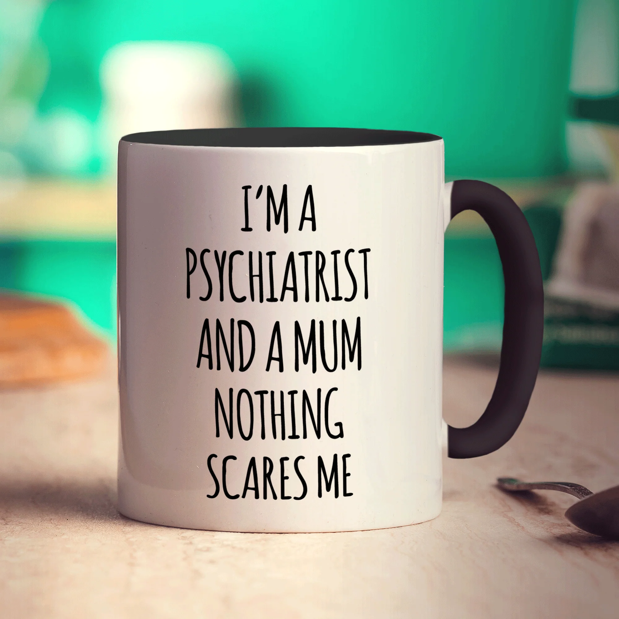 I'm a Psychiatrist and a Mum Nothing Scares Me Mug - Image 10