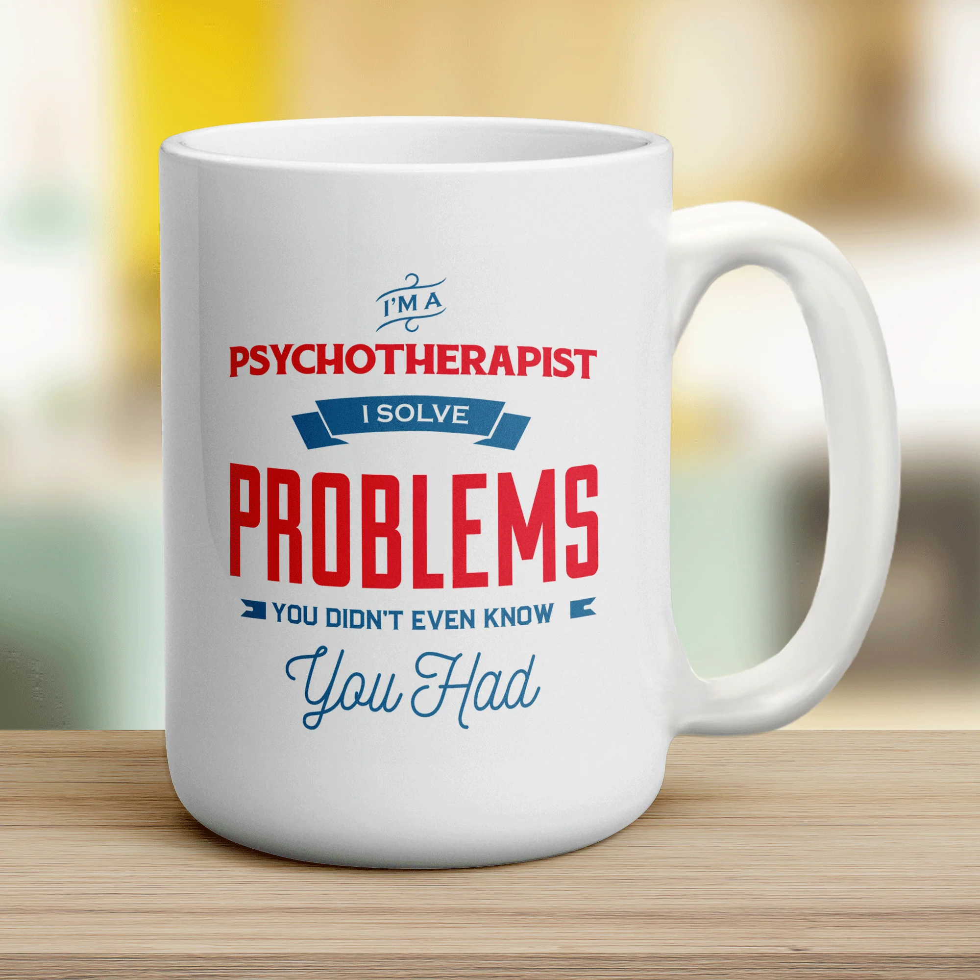 I'm a Psychotherapist I Solve Problems You Didn't Even Know You Had Mug - Image 12