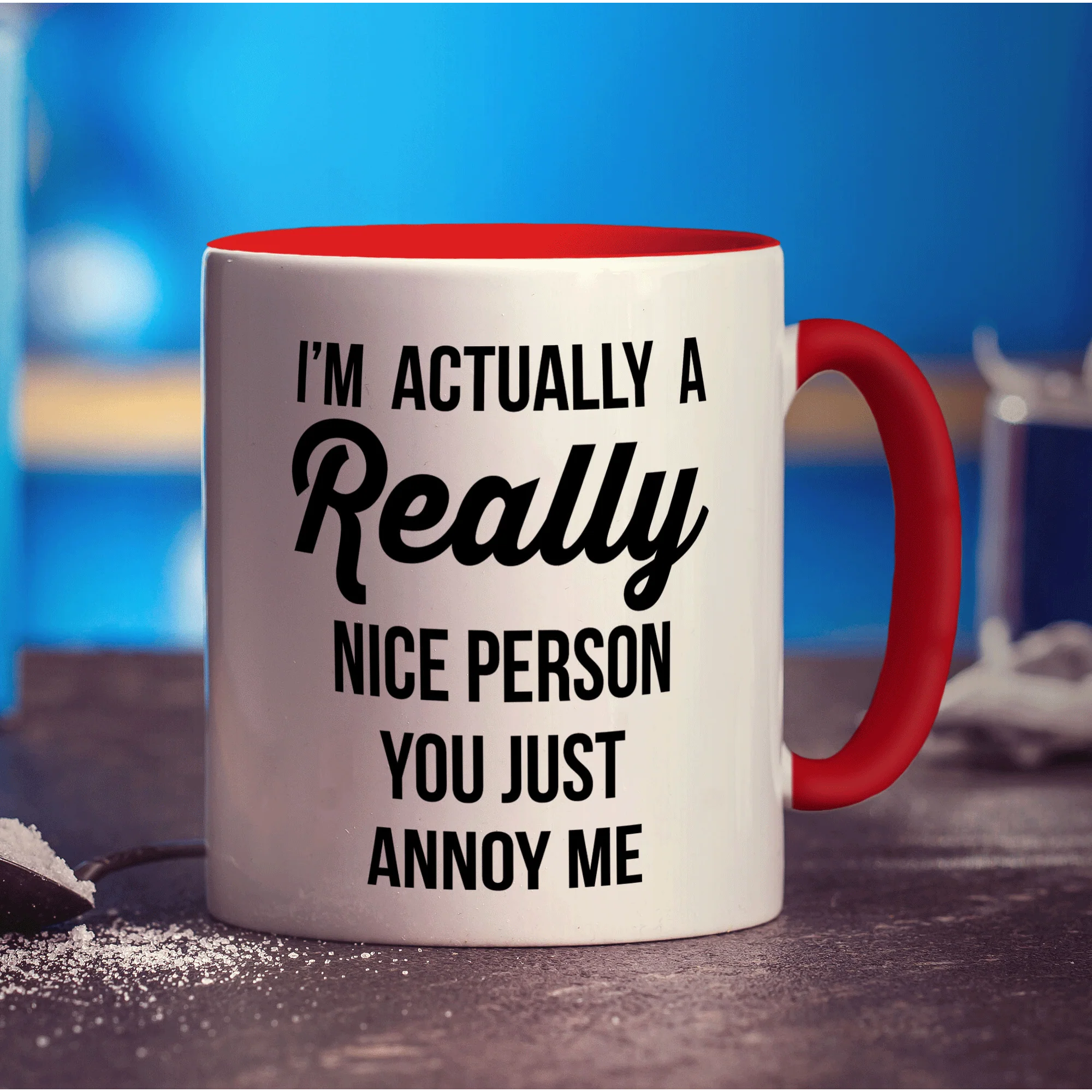 I'm Actually a Really Nice Person You Just Annoy Me Mug - Image 11