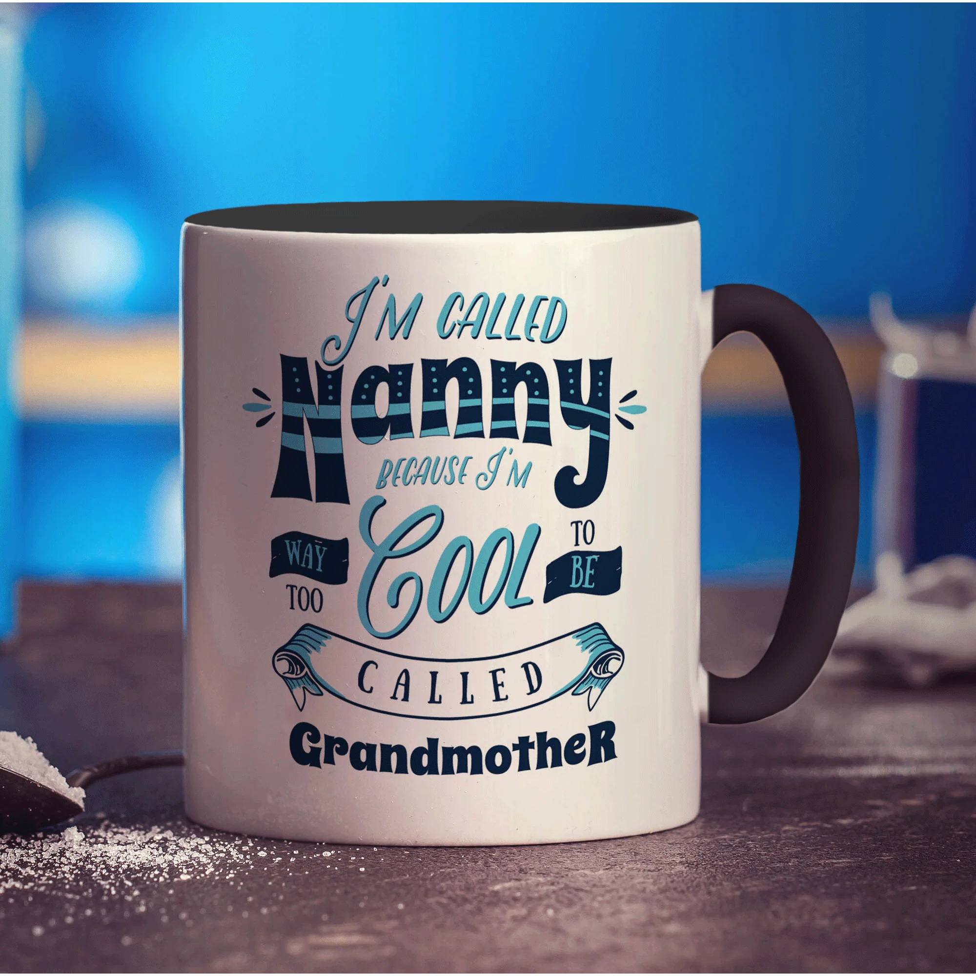 I'm Called Nanny Because I'm Way To Cool To Be Called Grandmother Mug - Image 10