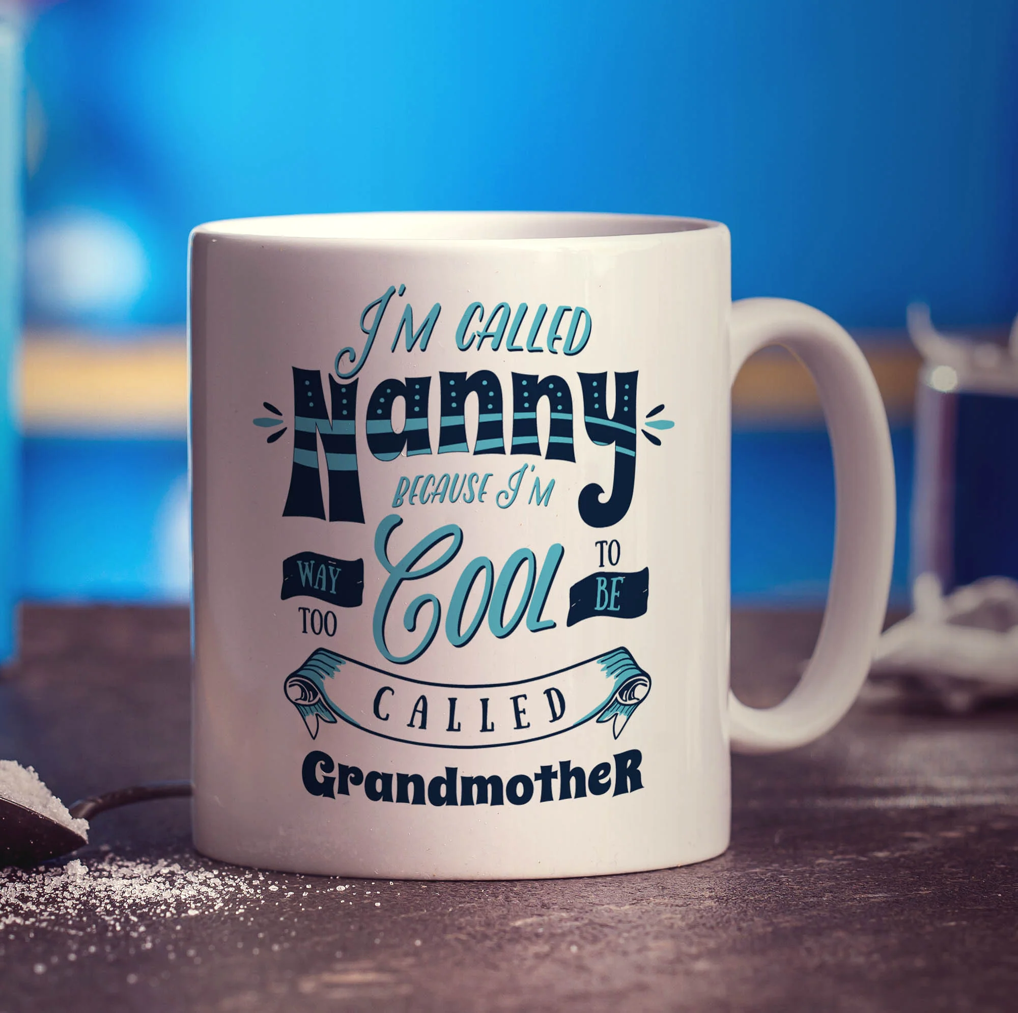 I'm Called Nanny Because I'm Way To Cool To Be Called Grandmother Mug - Image 3