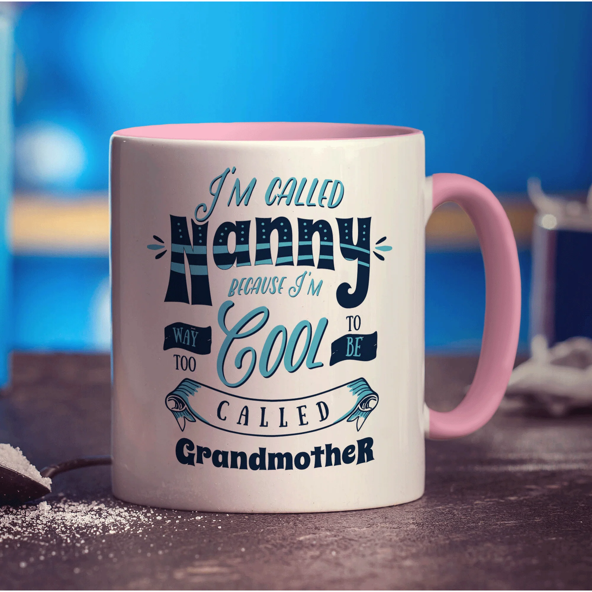 I'm Called Nanny Because I'm Way To Cool To Be Called Grandmother Mug - Image 9