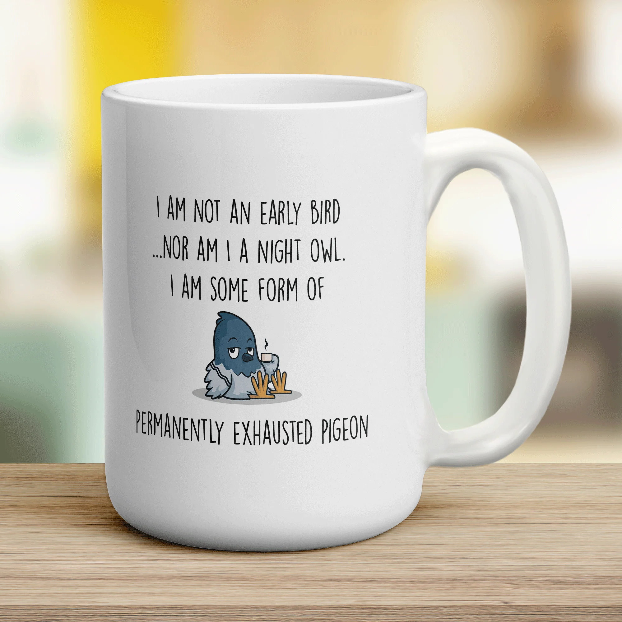 I'm not an Early Bird, I'm Some Form of Permanently Exhausted Pigeon Mug - Image 12
