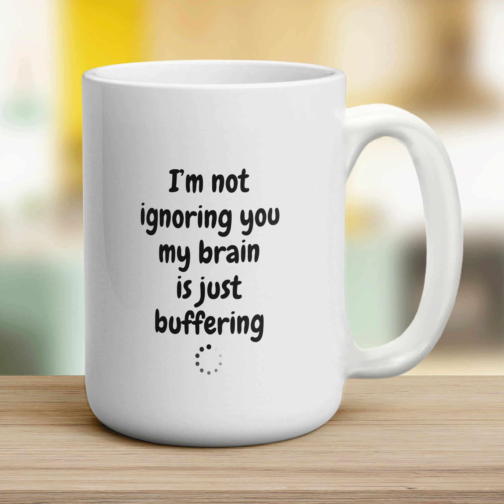 I'm not Ignoring you my Brain is Just Buffering Mug - Image 12