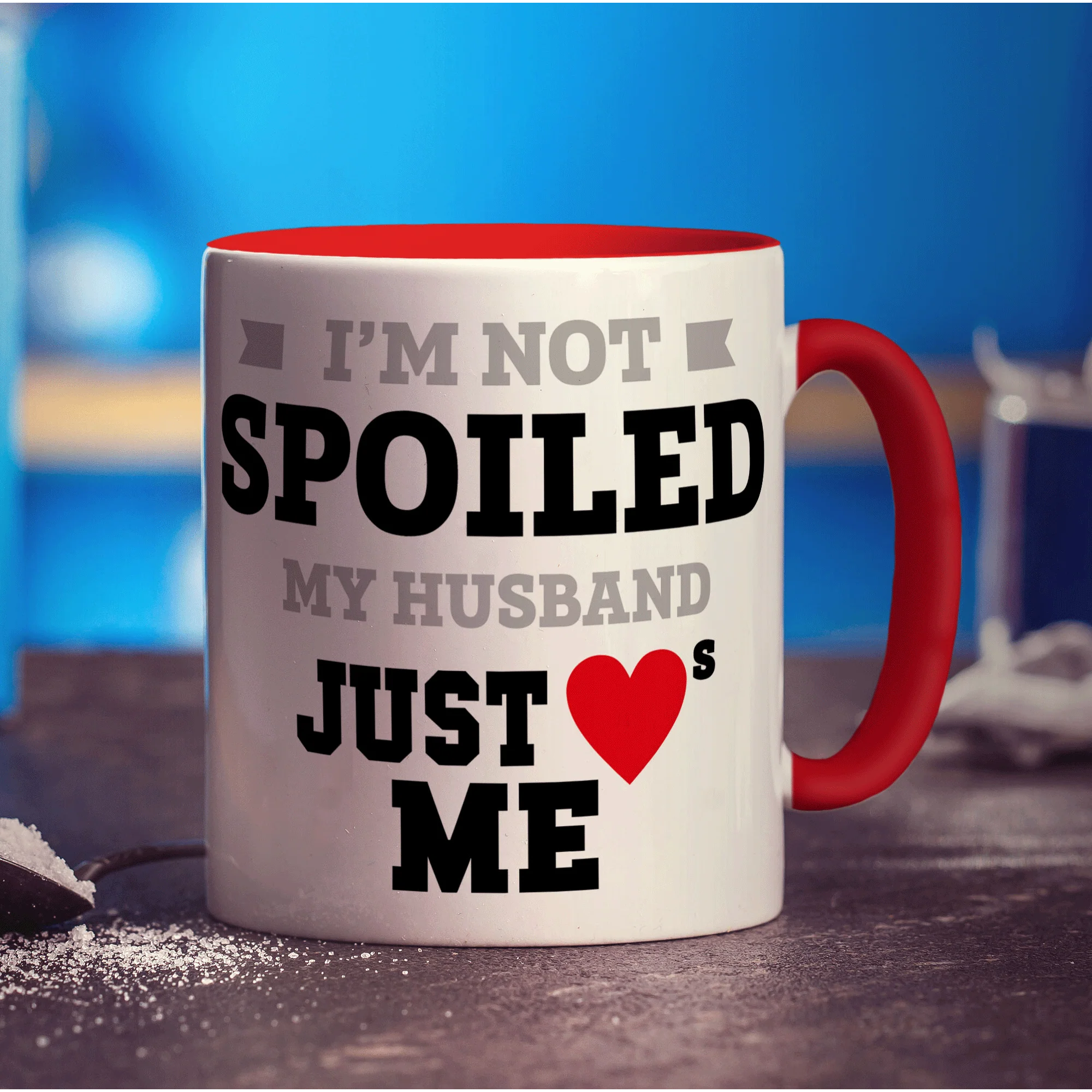 I'm Not Spoiled My Husband Just Hearts Me Mug - Image 11