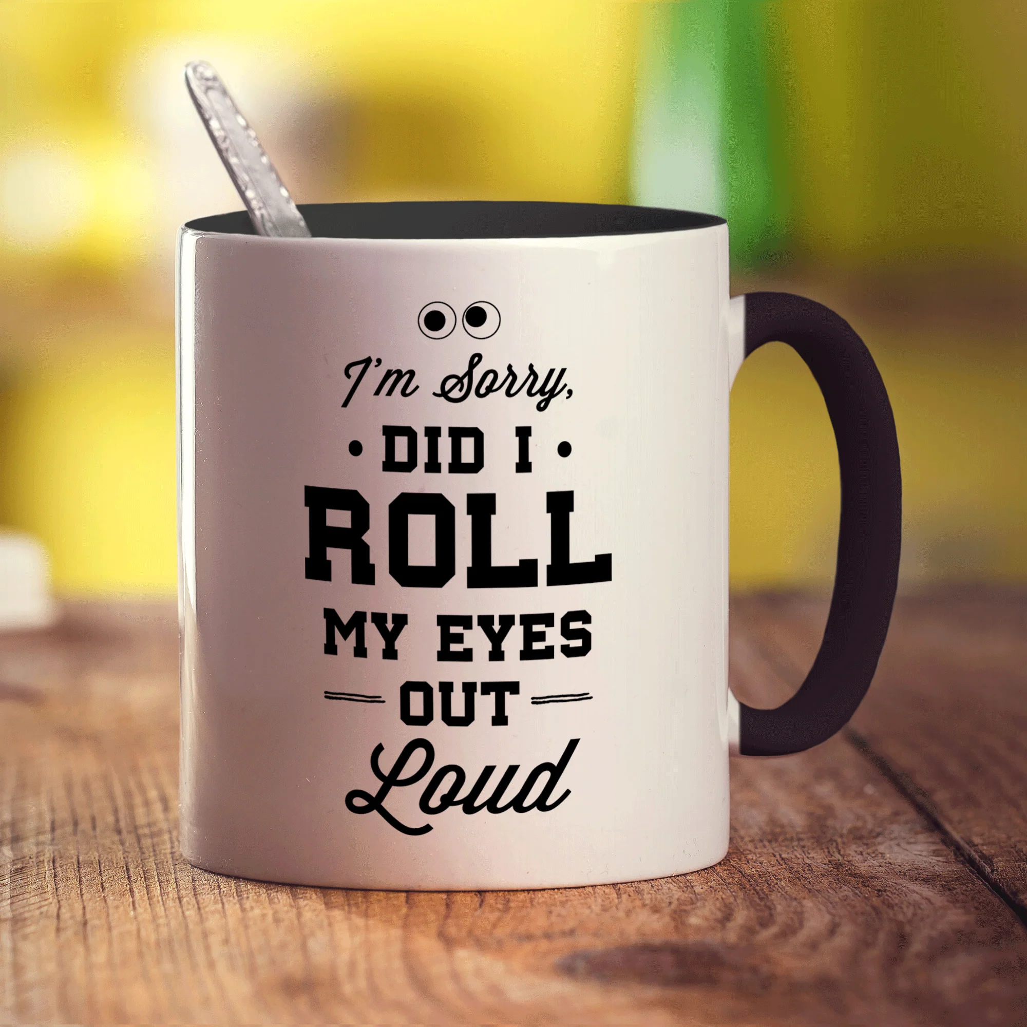I'm Sorry Did I Roll My eyes Out Loud Mug - Image 10