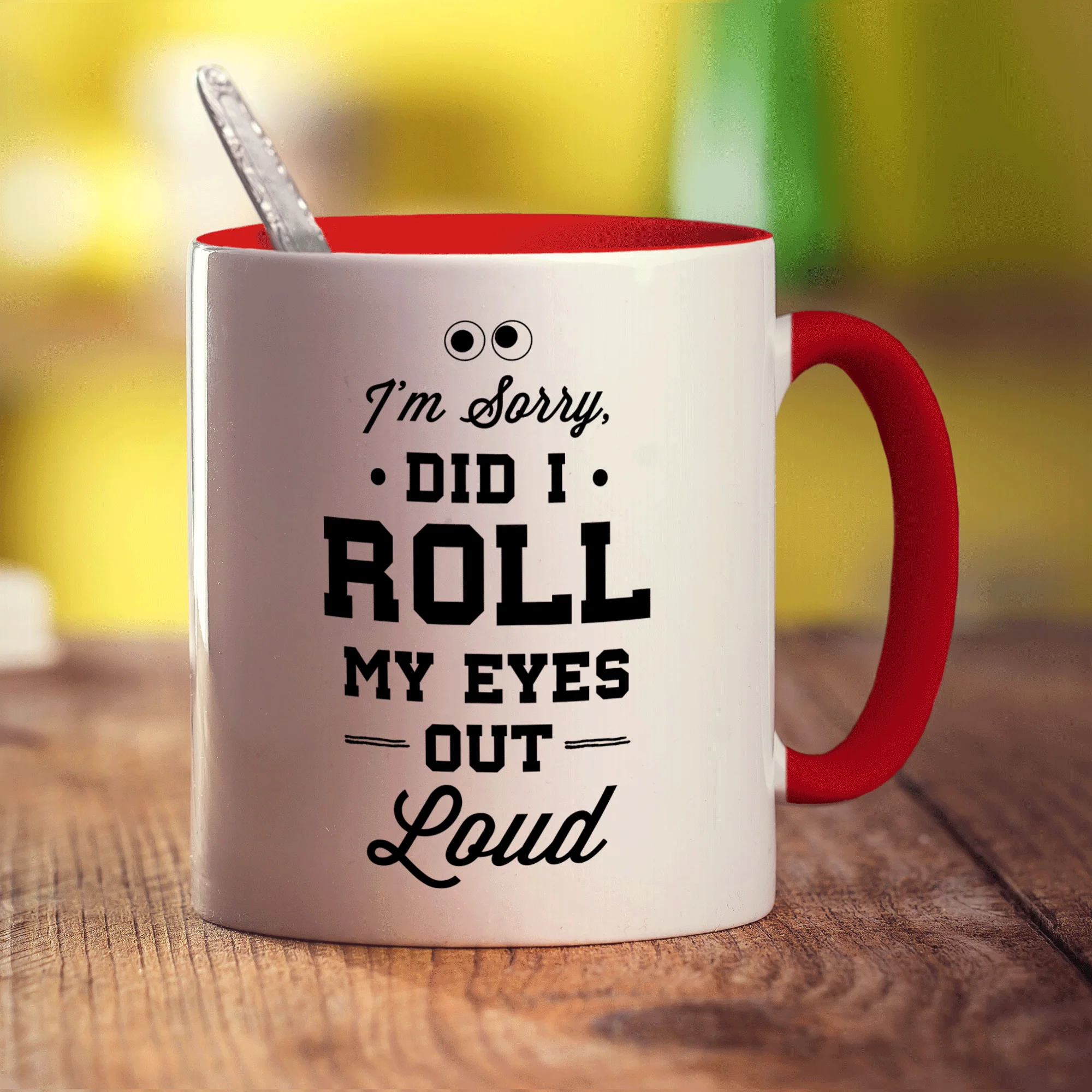 I'm Sorry Did I Roll My eyes Out Loud Mug - Image 11