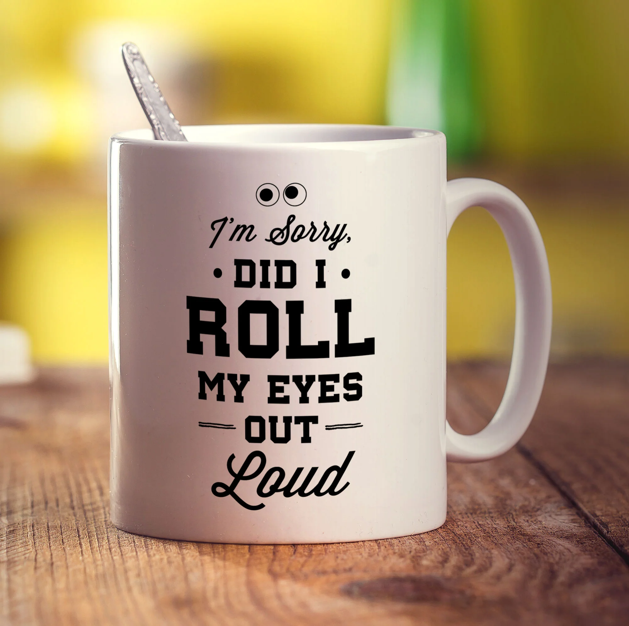 I'm Sorry Did I Roll My eyes Out Loud Mug - Image 3