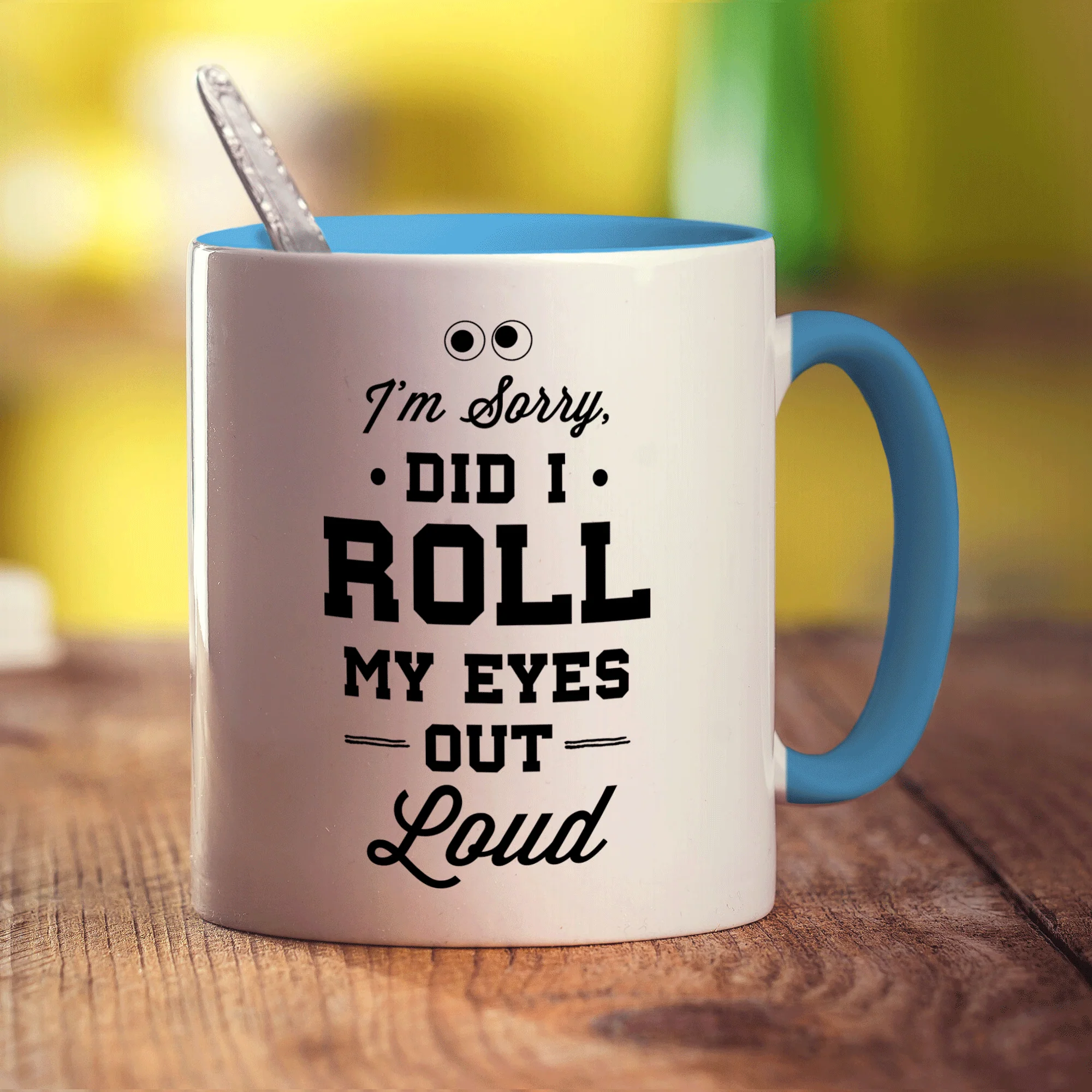 I'm Sorry Did I Roll My eyes Out Loud Mug - Image 8