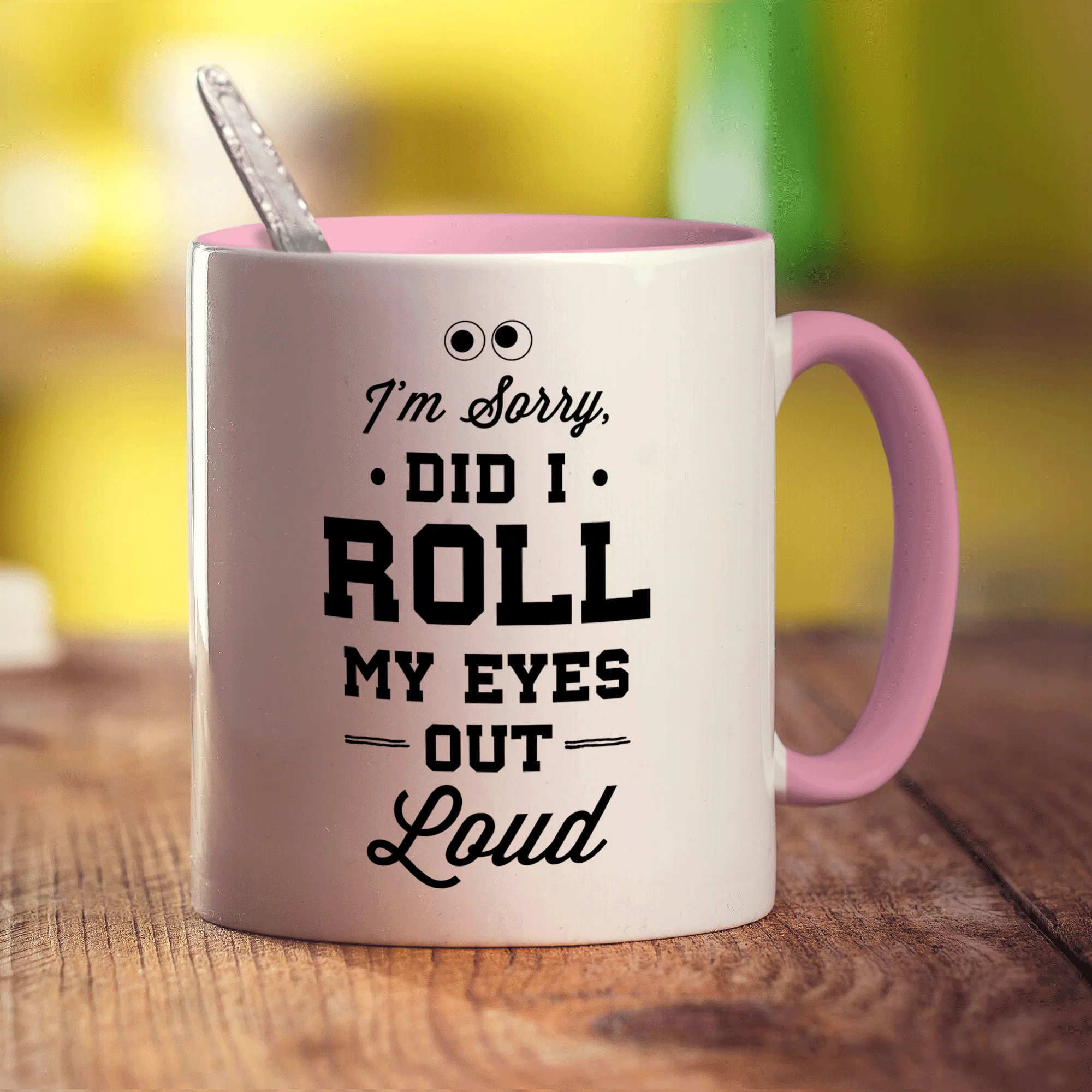 I'm Sorry Did I Roll My eyes Out Loud Mug - Image 9