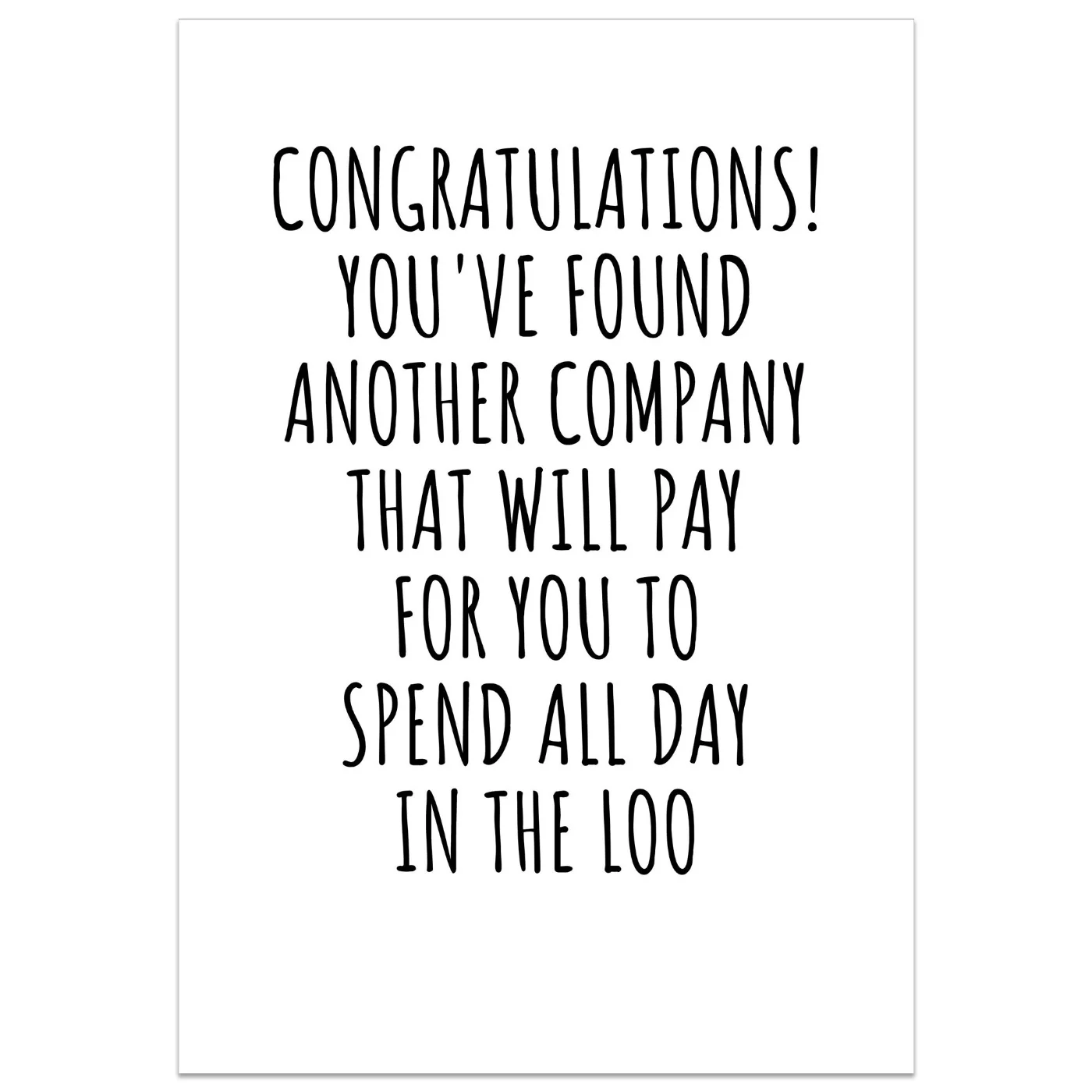 Congratulations! You've Found Another Company, To Spend All Day In The Loo Card