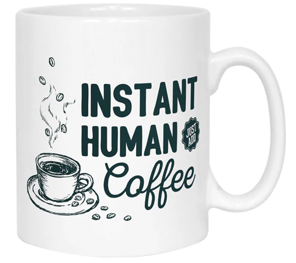 Instant Human, Just Add Coffee Mug - Image 7