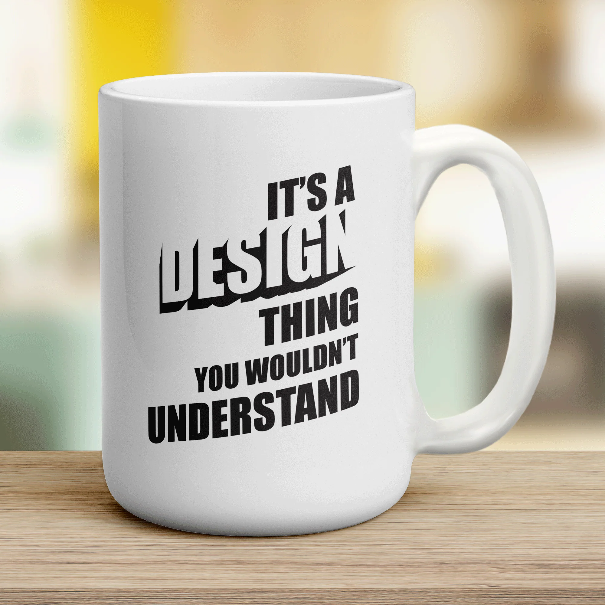 It's a Design Thing You Wouldn't Understand Mug - Image 12