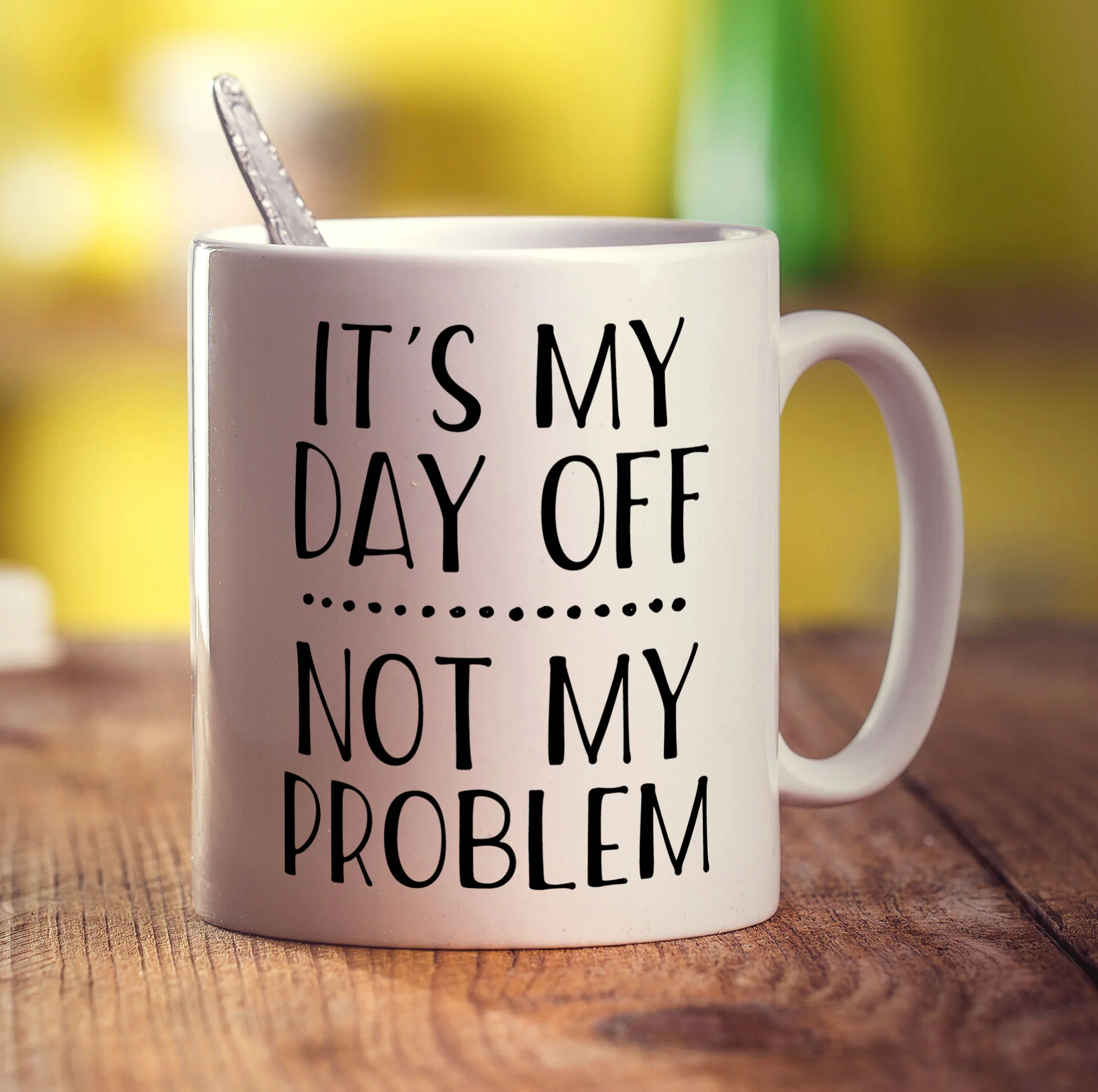 It's My Day Off... Not My Problem Mug - Image 3