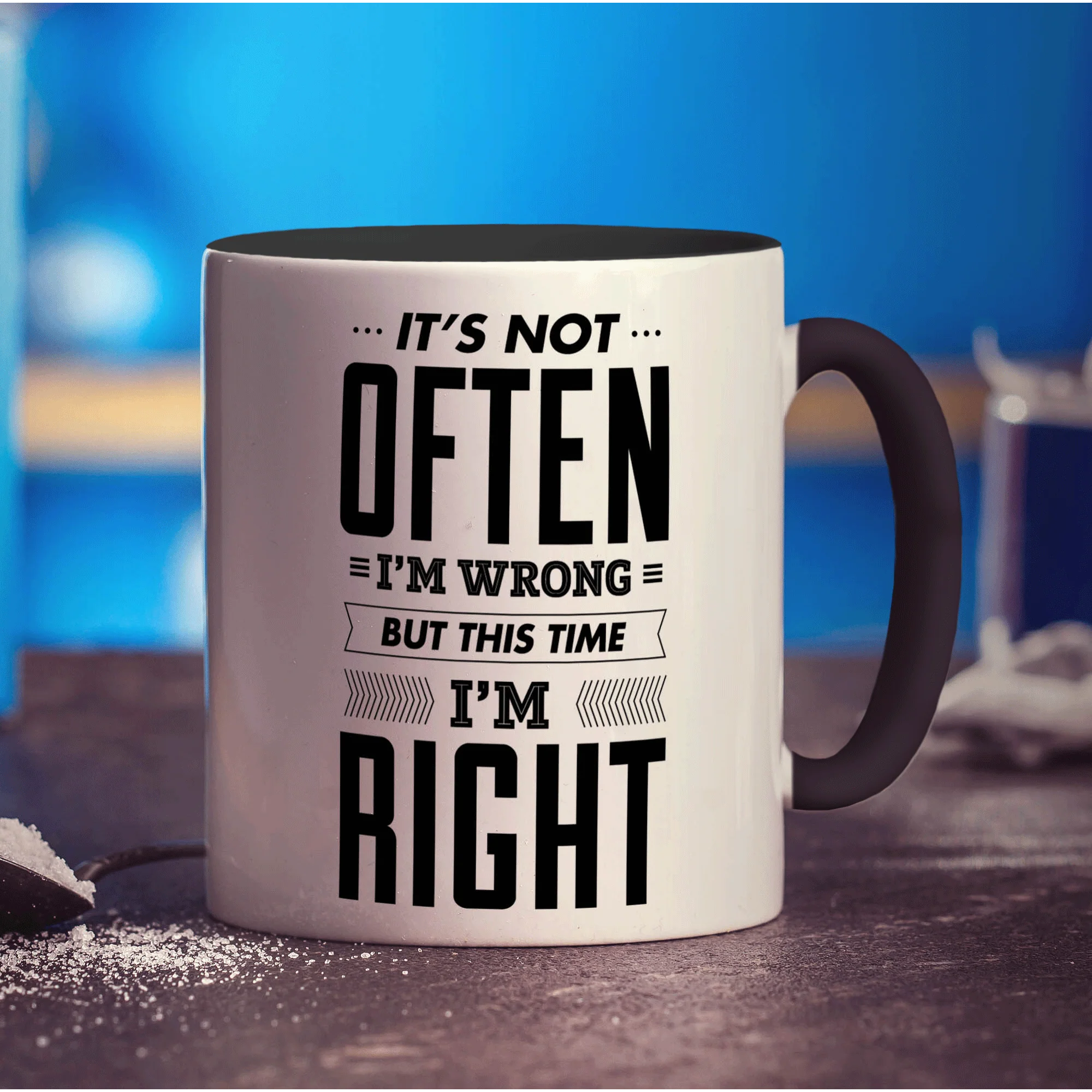 It's Not Often I'm Wrong But This Time I'm Right Mug - Image 10
