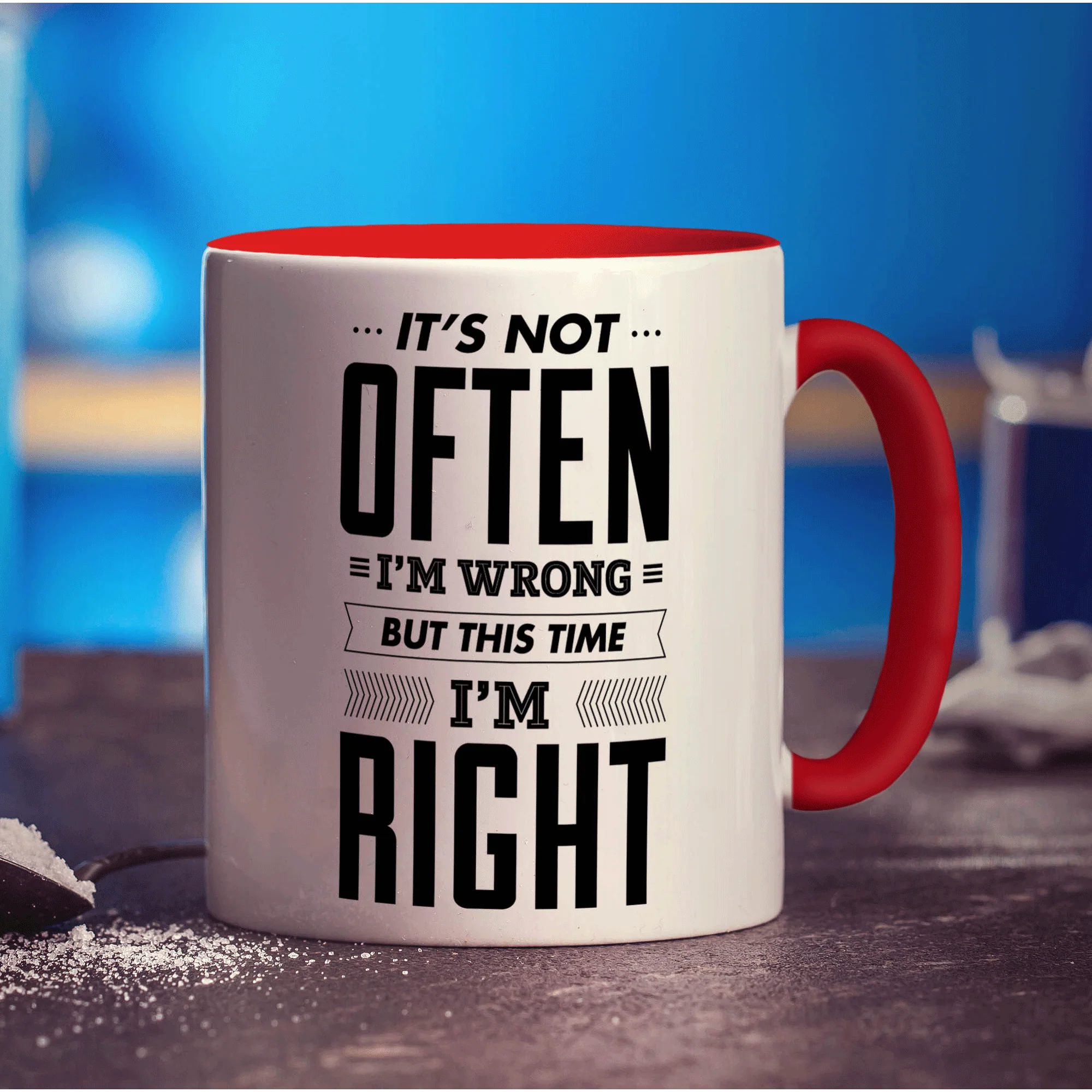 It's Not Often I'm Wrong But This Time I'm Right Mug - Image 11