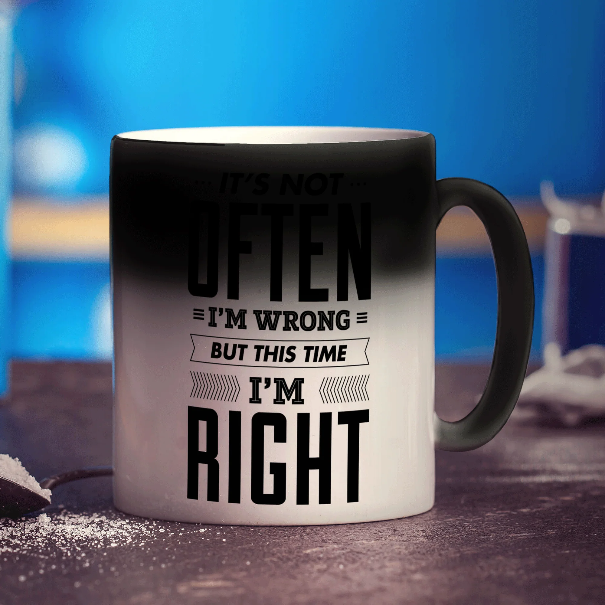 It's Not Often I'm Wrong But This Time I'm Right Mug - Image 6