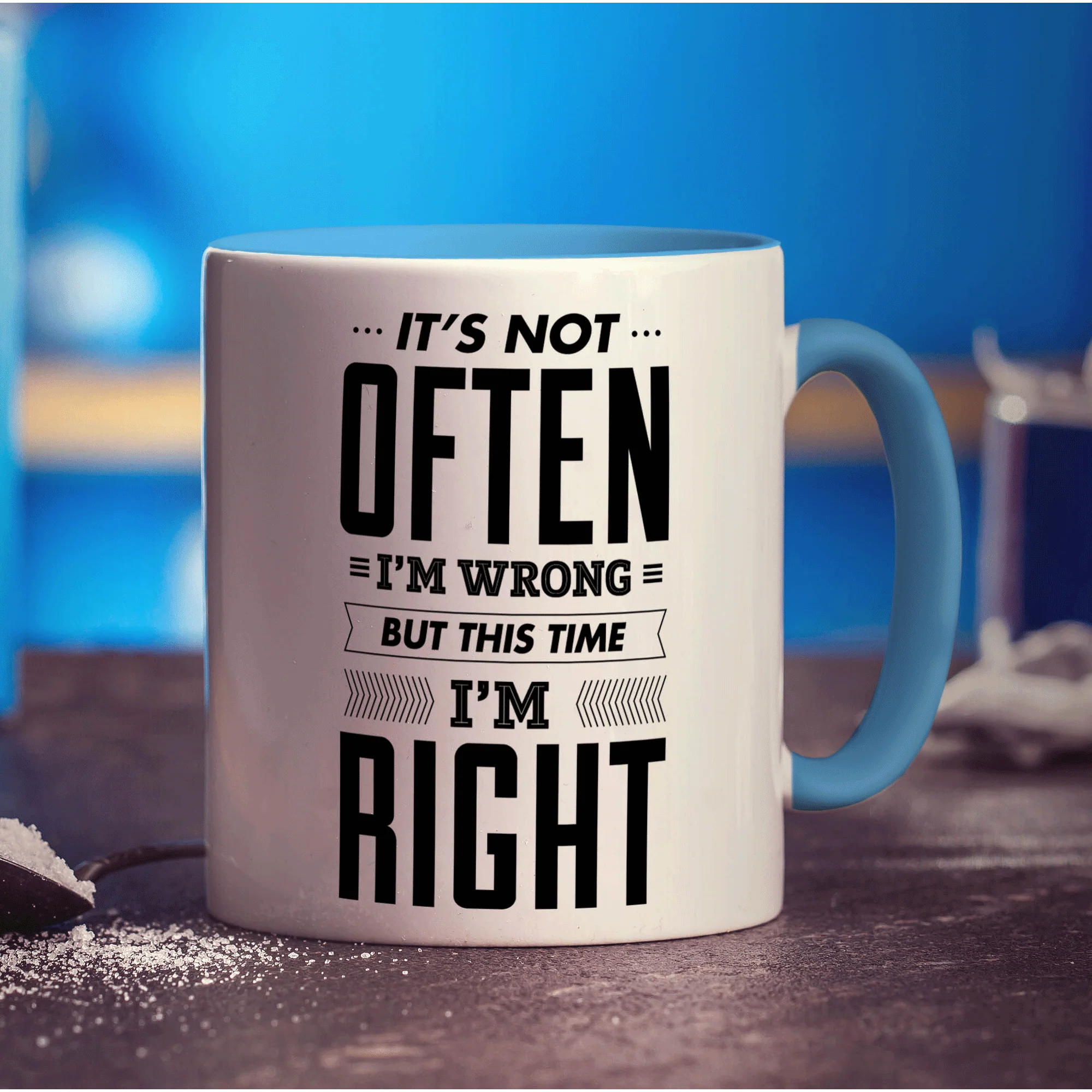It's Not Often I'm Wrong But This Time I'm Right Mug - Image 8