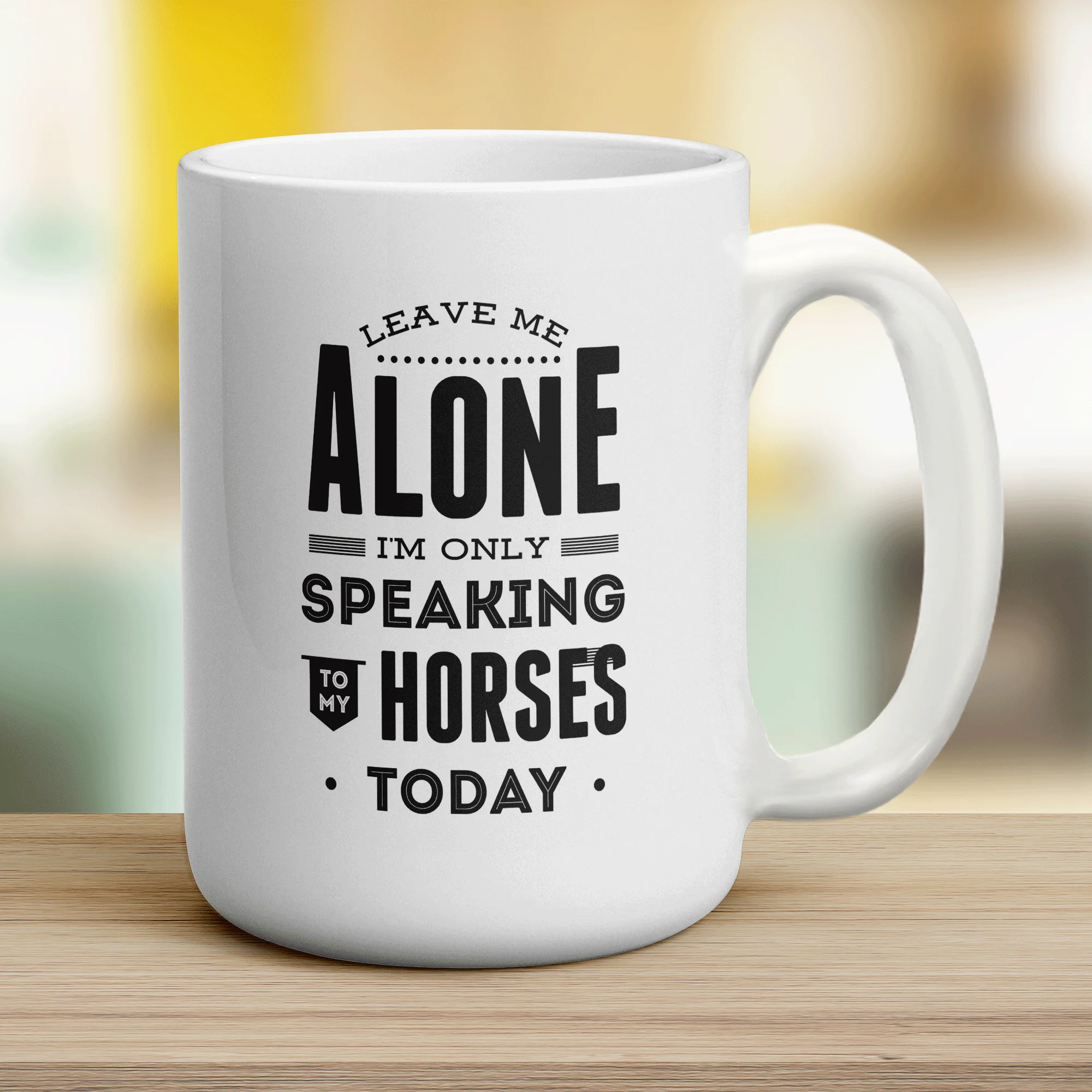 Leave Me Alone I'm Only Speaking To My Horses Today Mug - Image 12