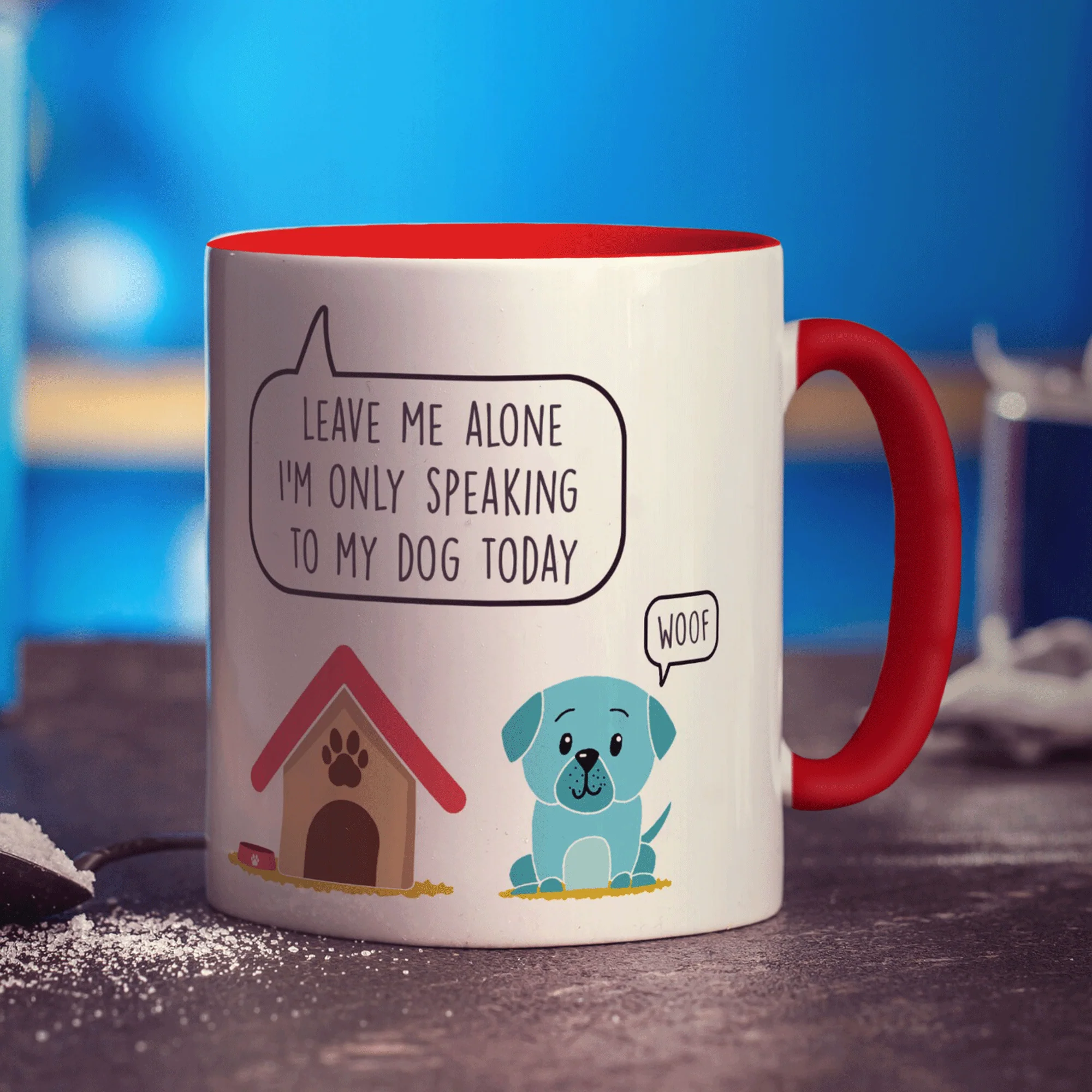 Leave me Alone I'm Only Speaking to my Dog Today Mug - Image 11