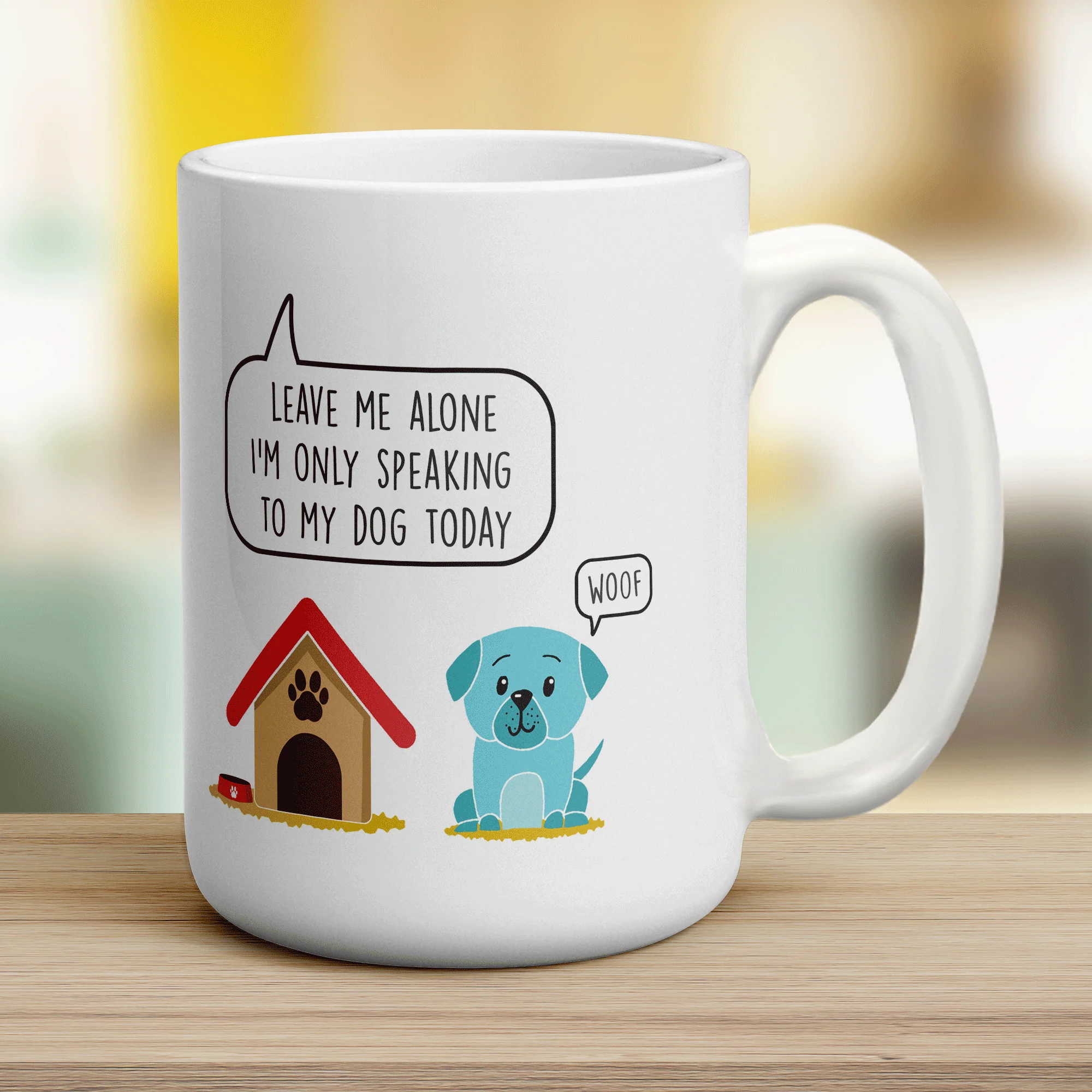 Leave me Alone I'm Only Speaking to my Dog Today Mug - Image 12