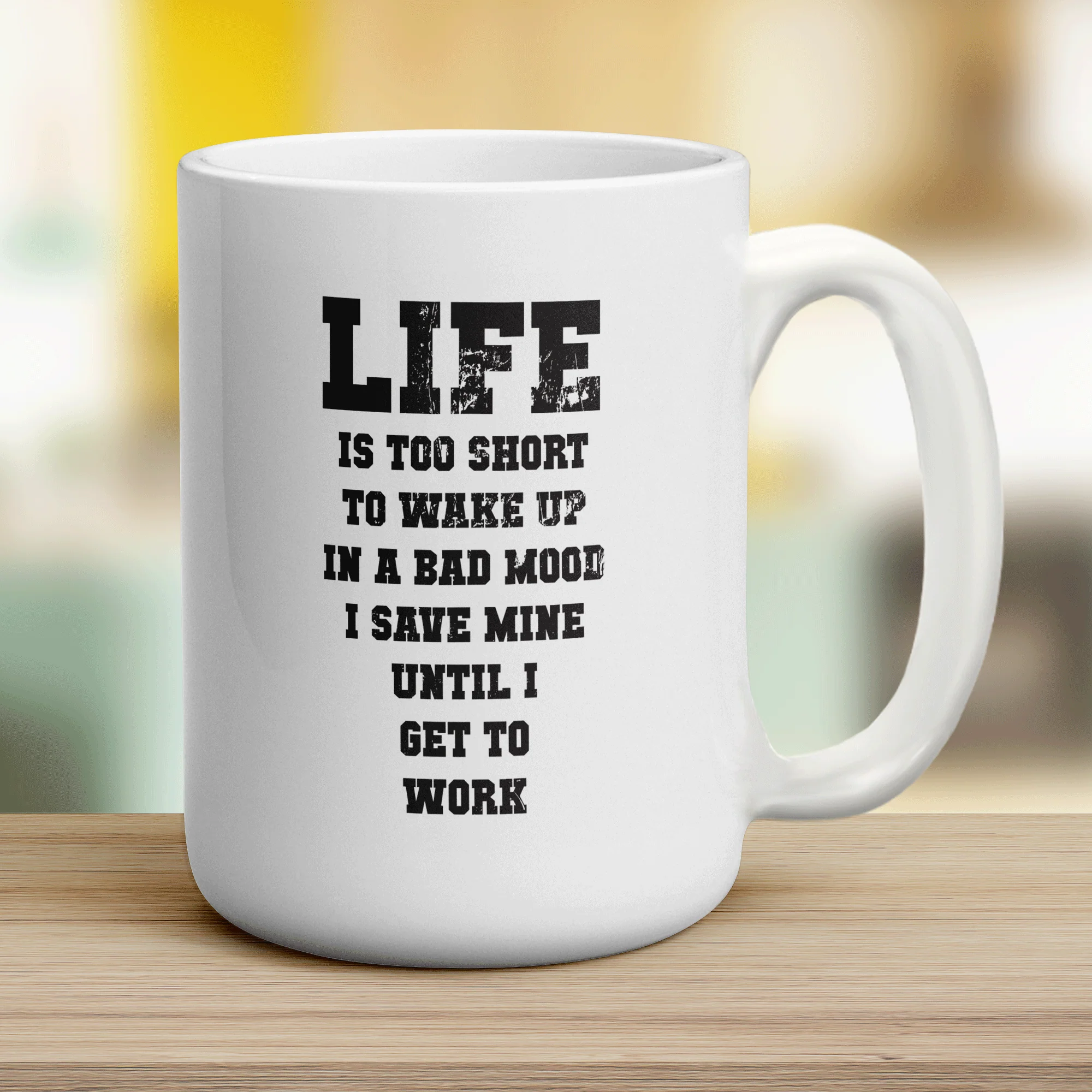 Life is Too Short To Wake up In a Bad Mood I Save Mine Until I Get To Work Mug - Image 12