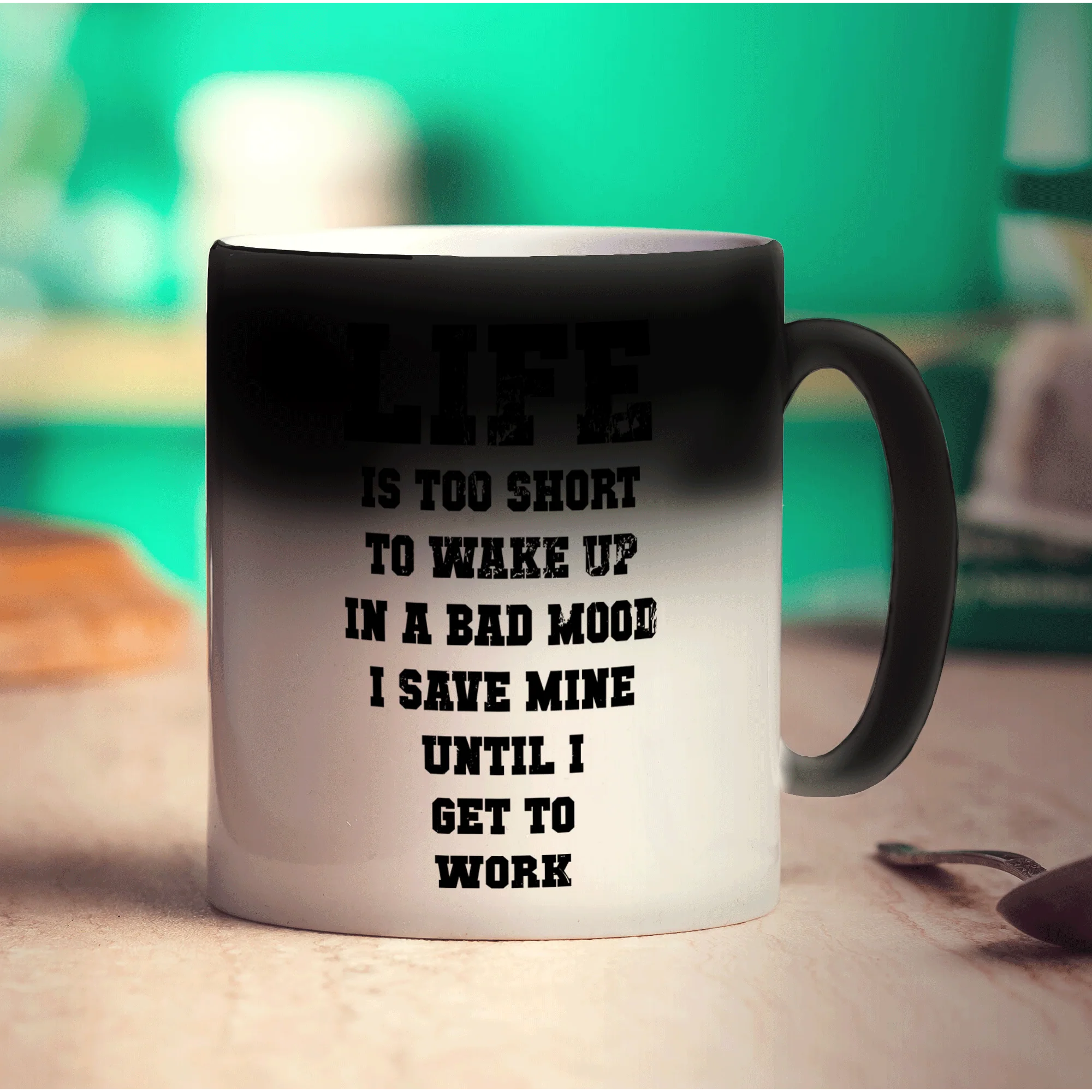 Life is Too Short To Wake up In a Bad Mood I Save Mine Until I Get To Work Mug - Image 6