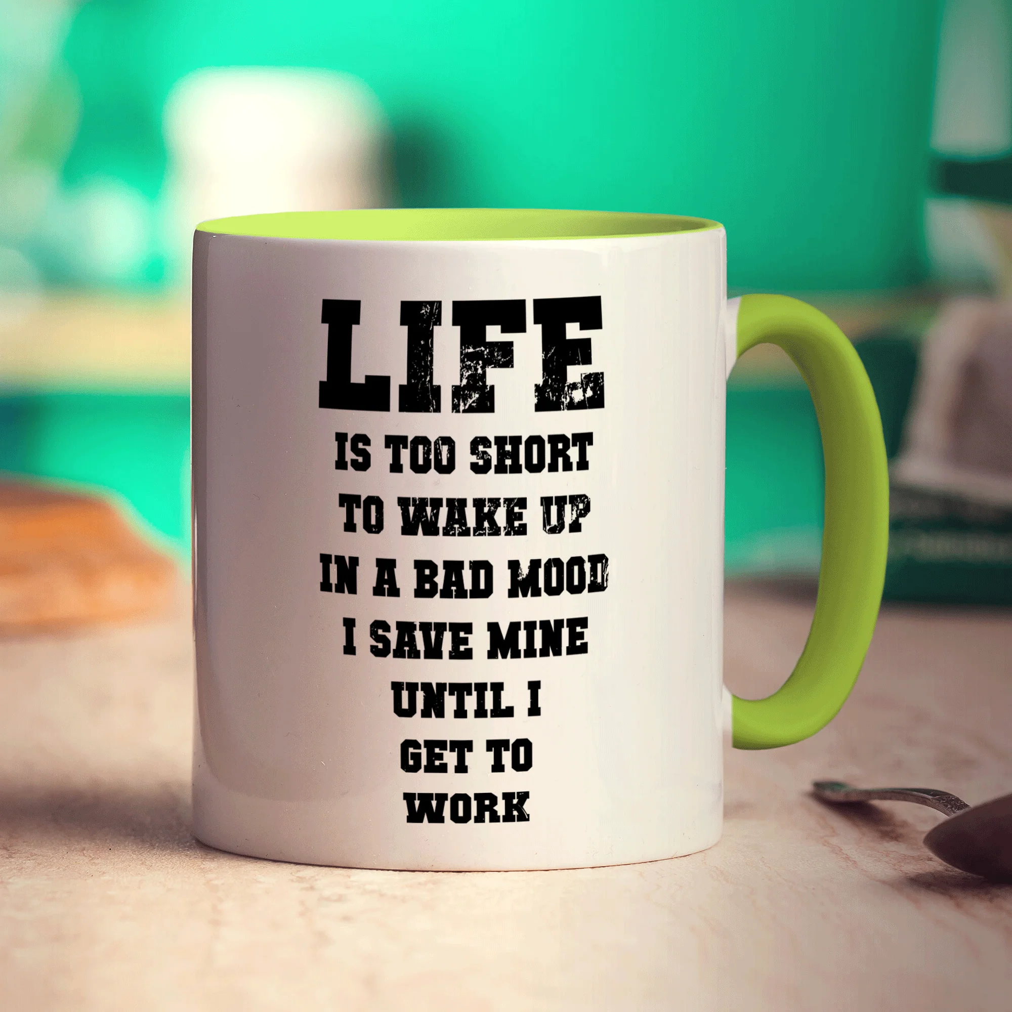 Life is Too Short To Wake up In a Bad Mood I Save Mine Until I Get To Work Mug - Image 7