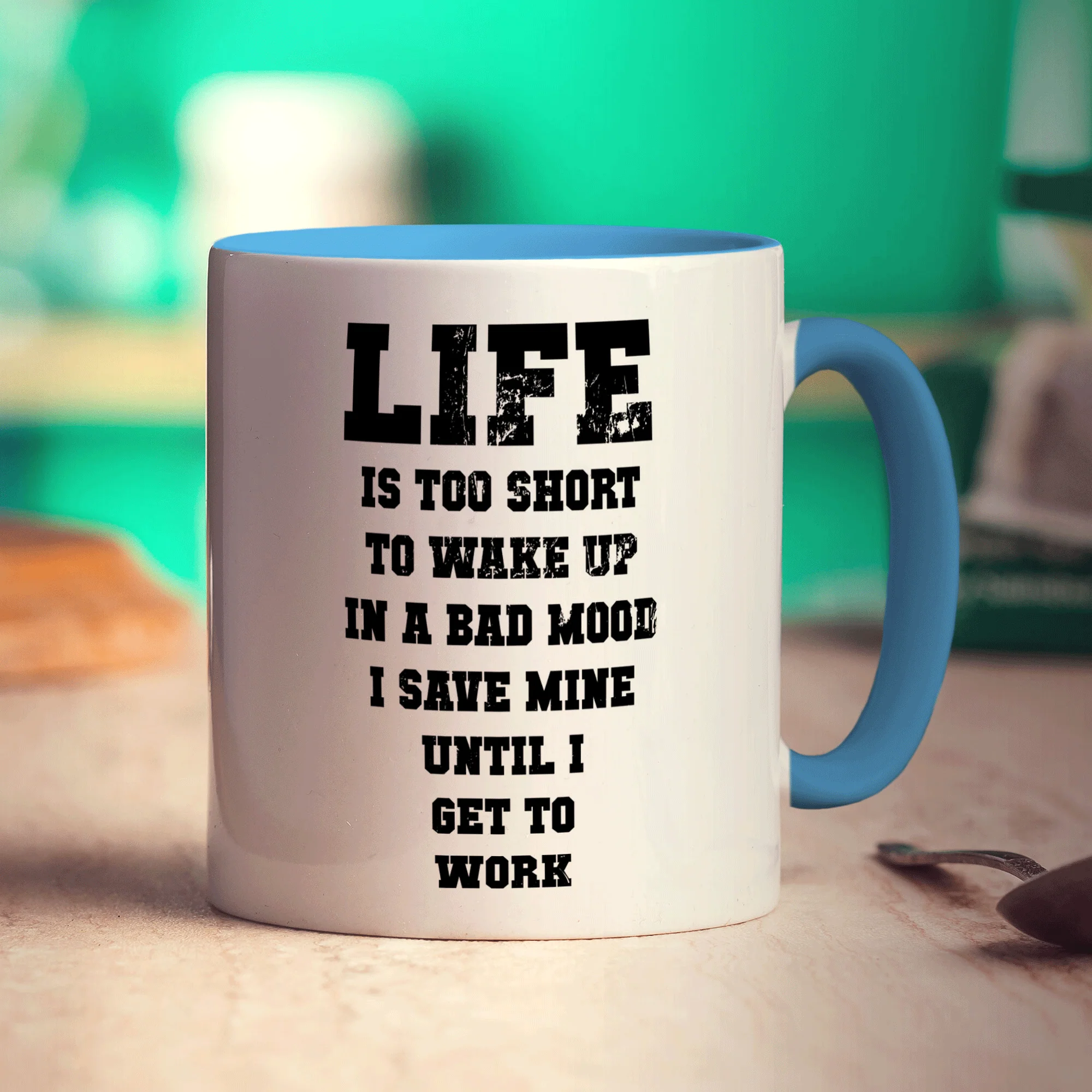 Life is Too Short To Wake up In a Bad Mood I Save Mine Until I Get To Work Mug - Image 8