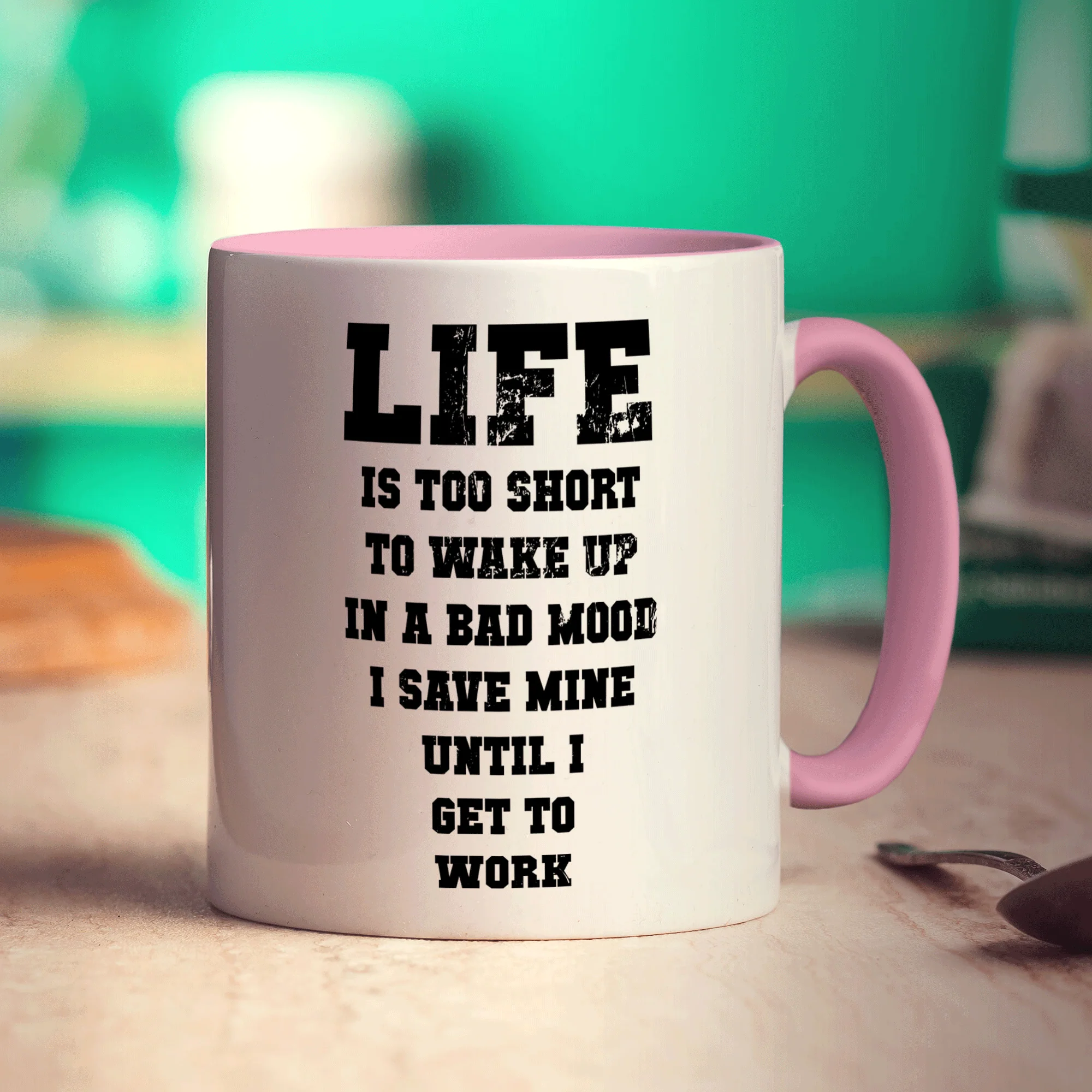 Life is Too Short To Wake up In a Bad Mood I Save Mine Until I Get To Work Mug - Image 9