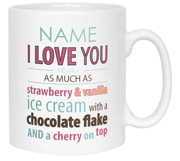 Love you nearly as much as Ice Cream' Name Mug - Image 6