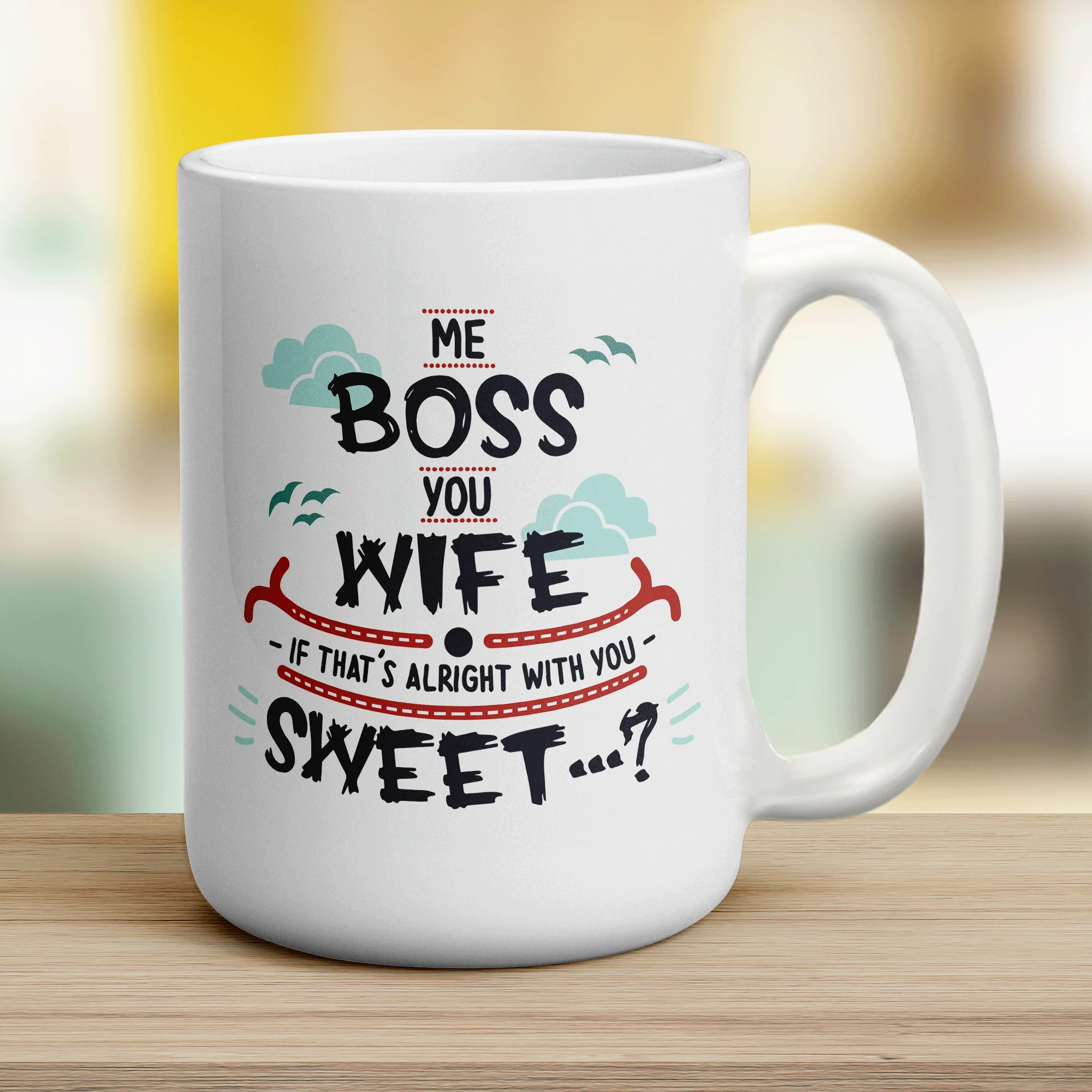 Me Boss, You Wife - If that's Alright with You Sweet...? Mug - Image 12