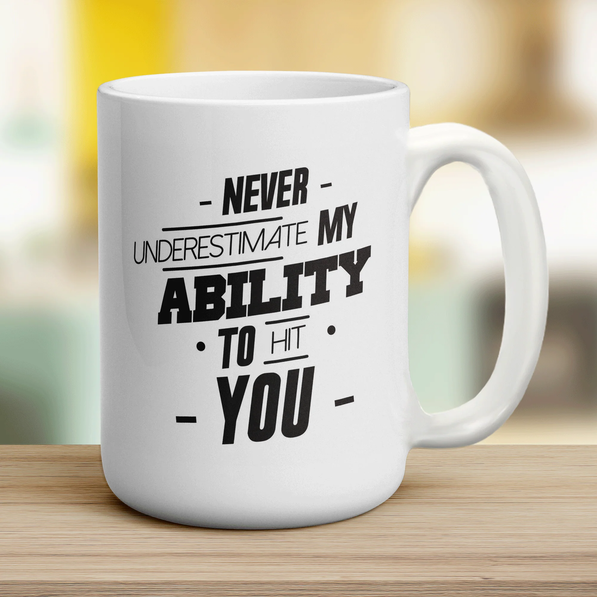 Never Underestimate My Ability To Hit You Mug - Image 12