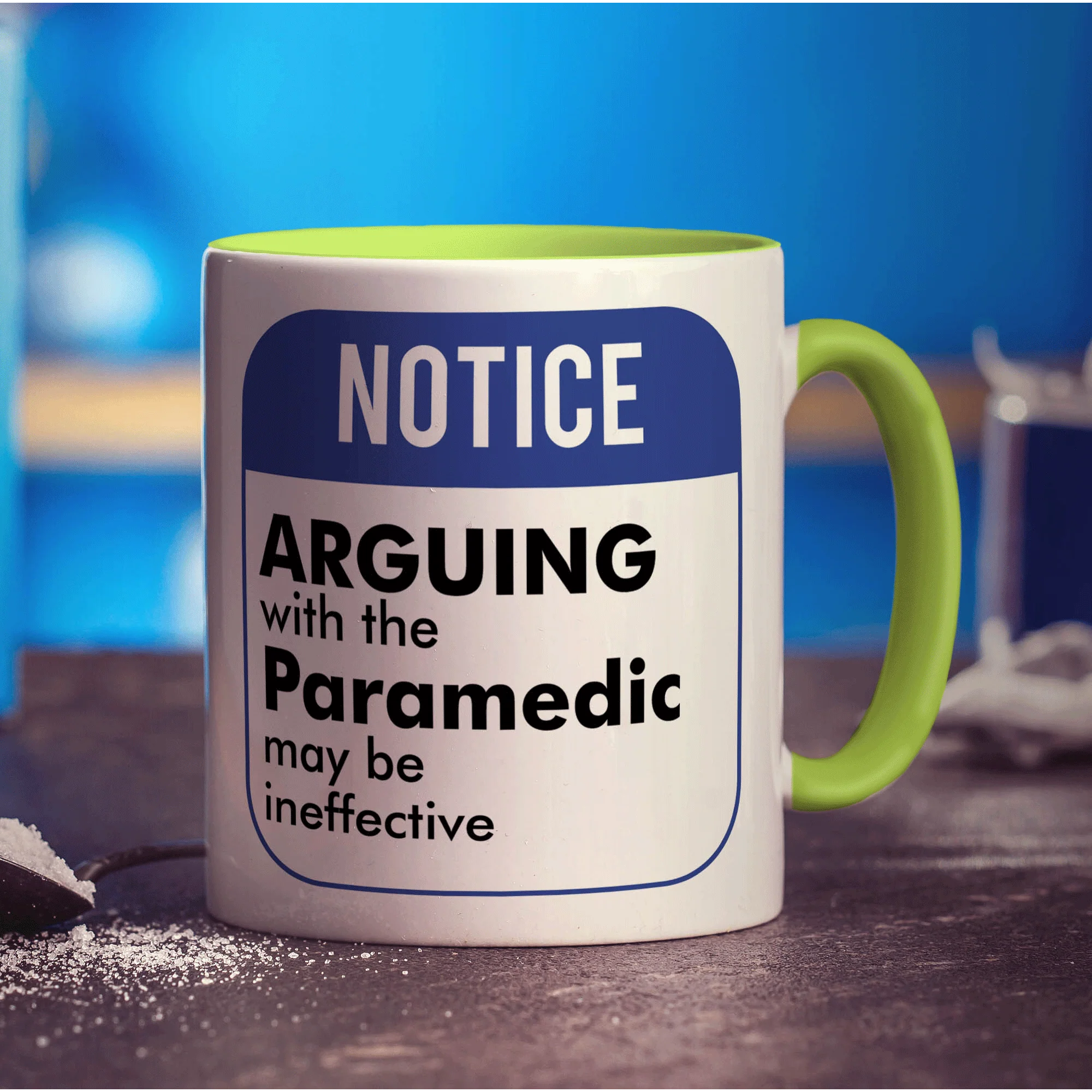 Notice ' Arguing With The Paramedic May Be Ineffective! Mug - Image 7