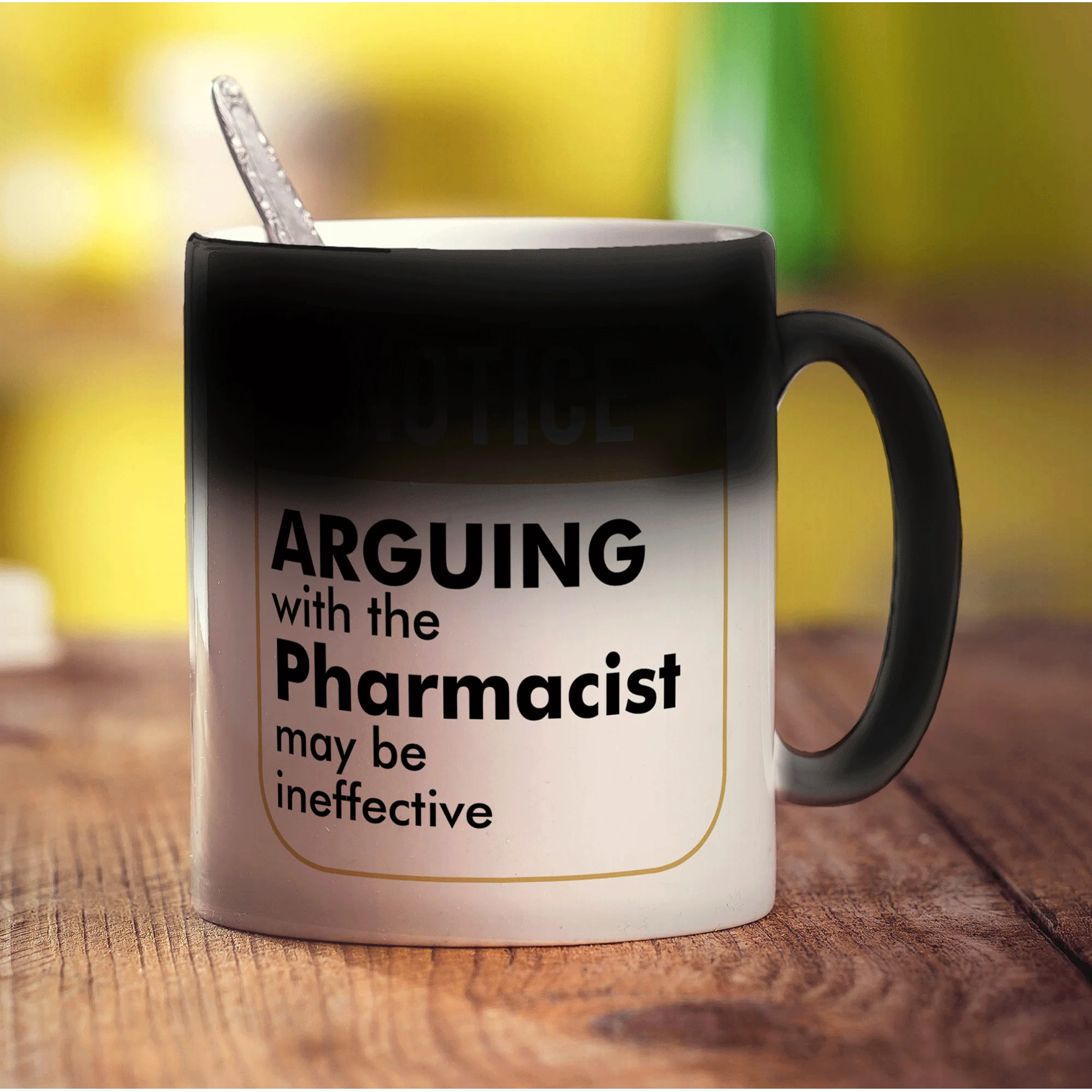 Notice ' Arguing With The Pharmacist May Be Ineffective! Mug - Image 6