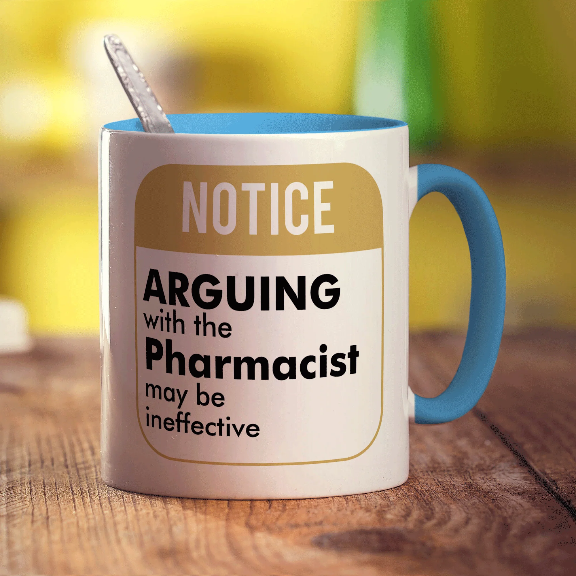 Notice ' Arguing With The Pharmacist May Be Ineffective! Mug - Image 8