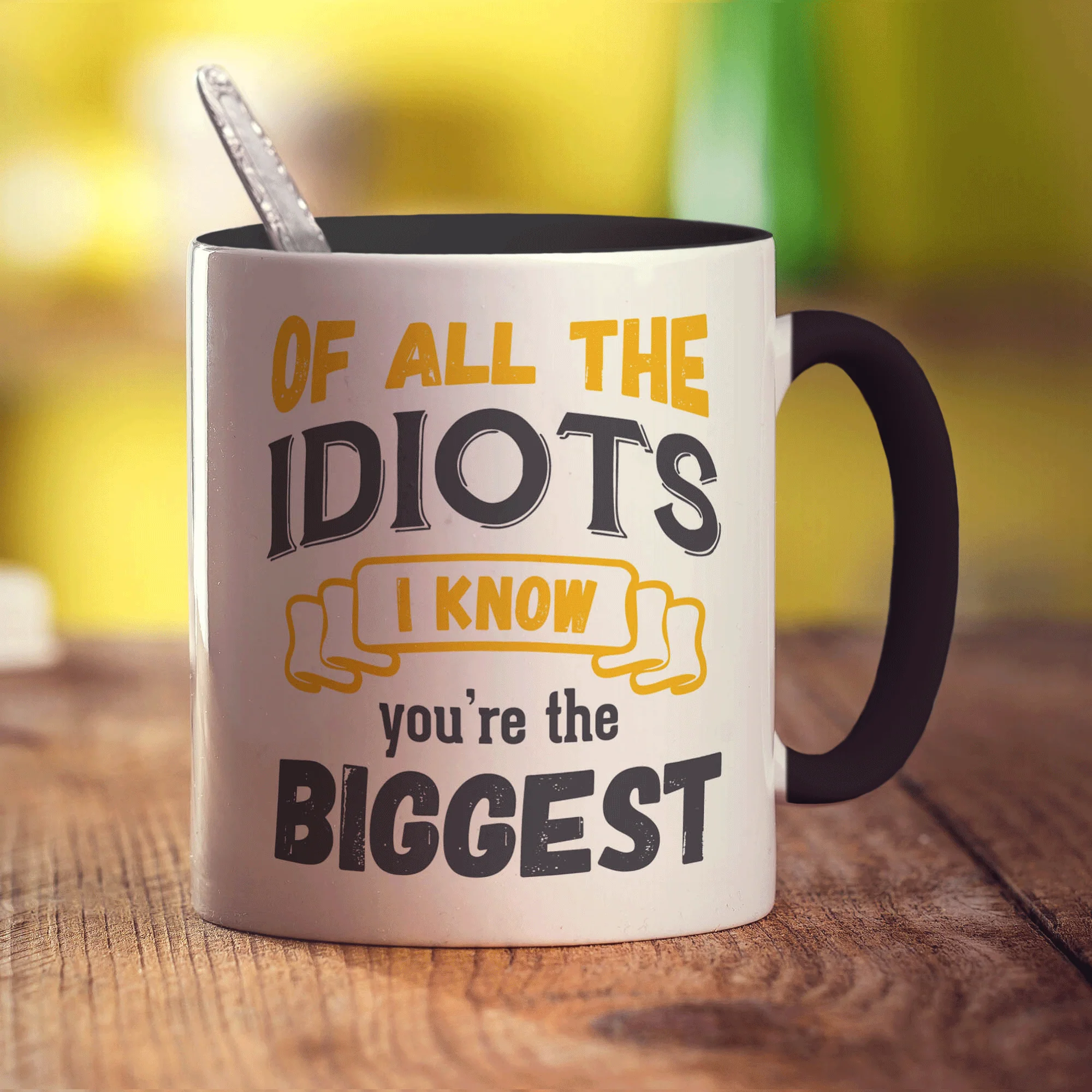 Of All The Idiots I Know You're The Biggest Mug - Image 10