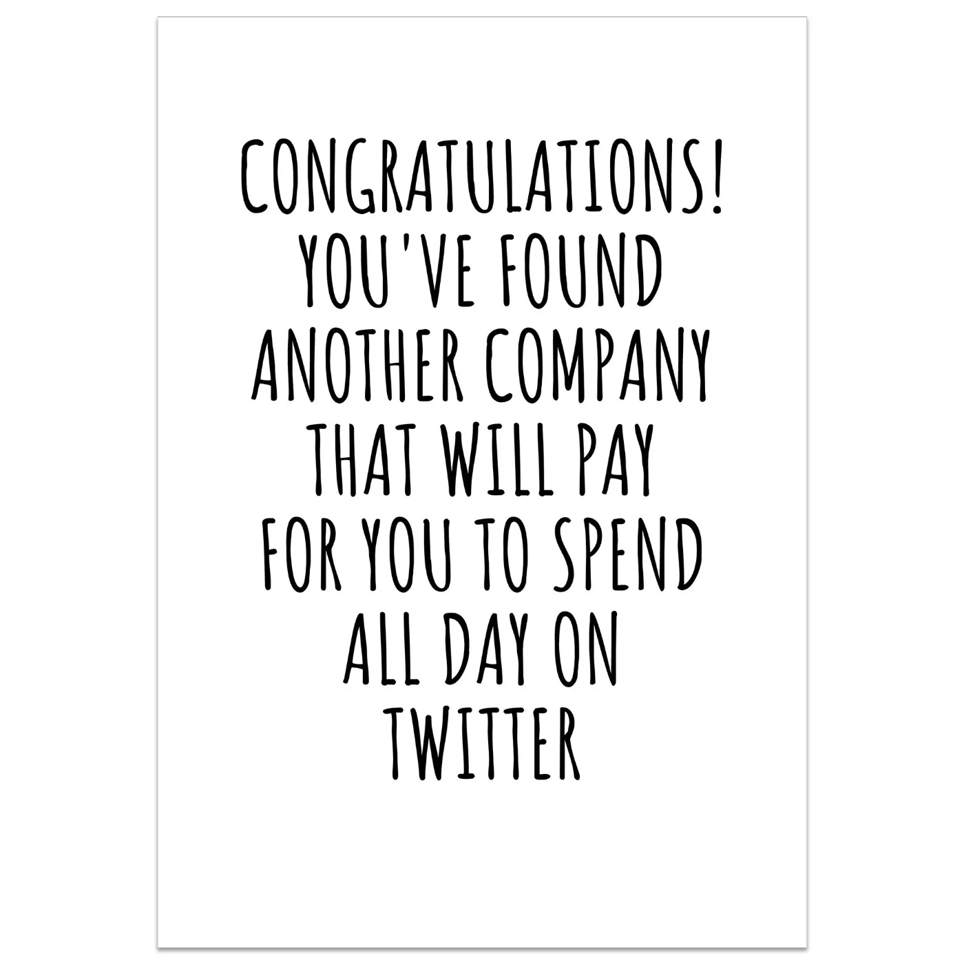 Congratulations! You've Found Another Company, To Spend All Day On Twitter Card