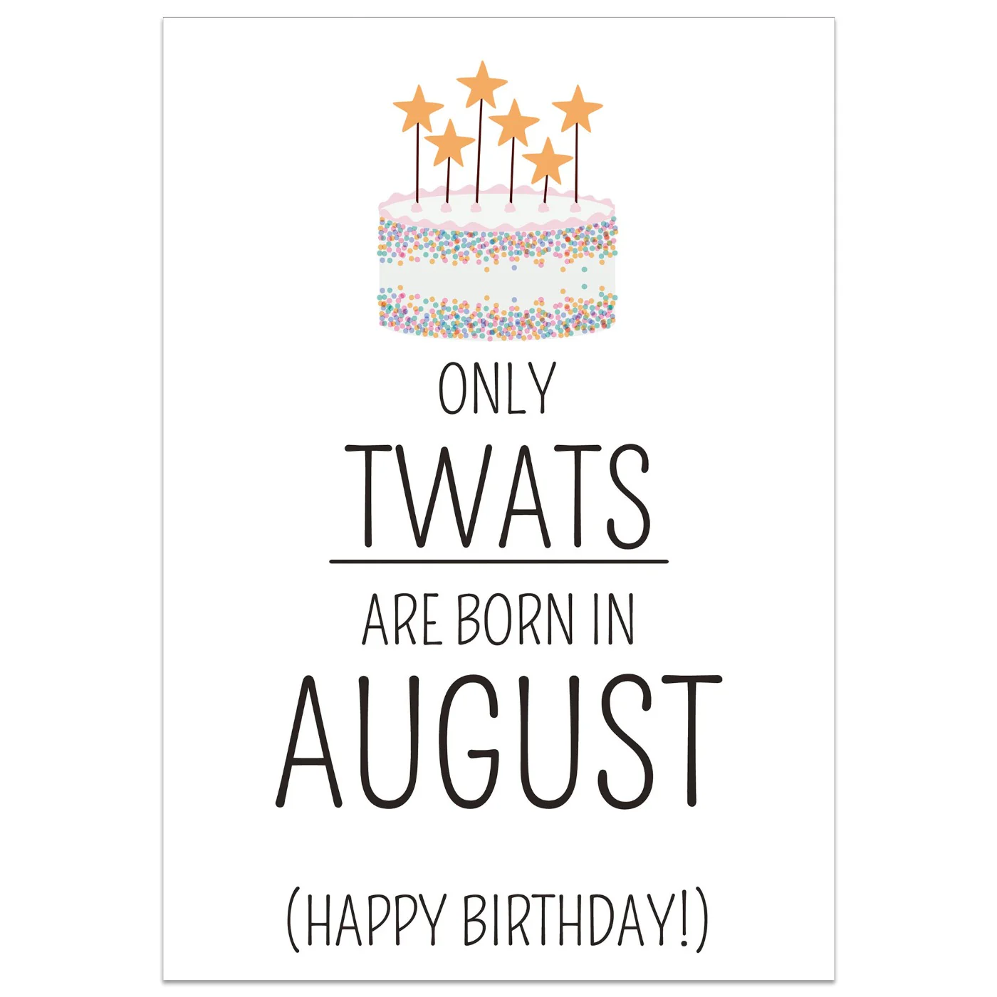 Only Twats are Born in August Card