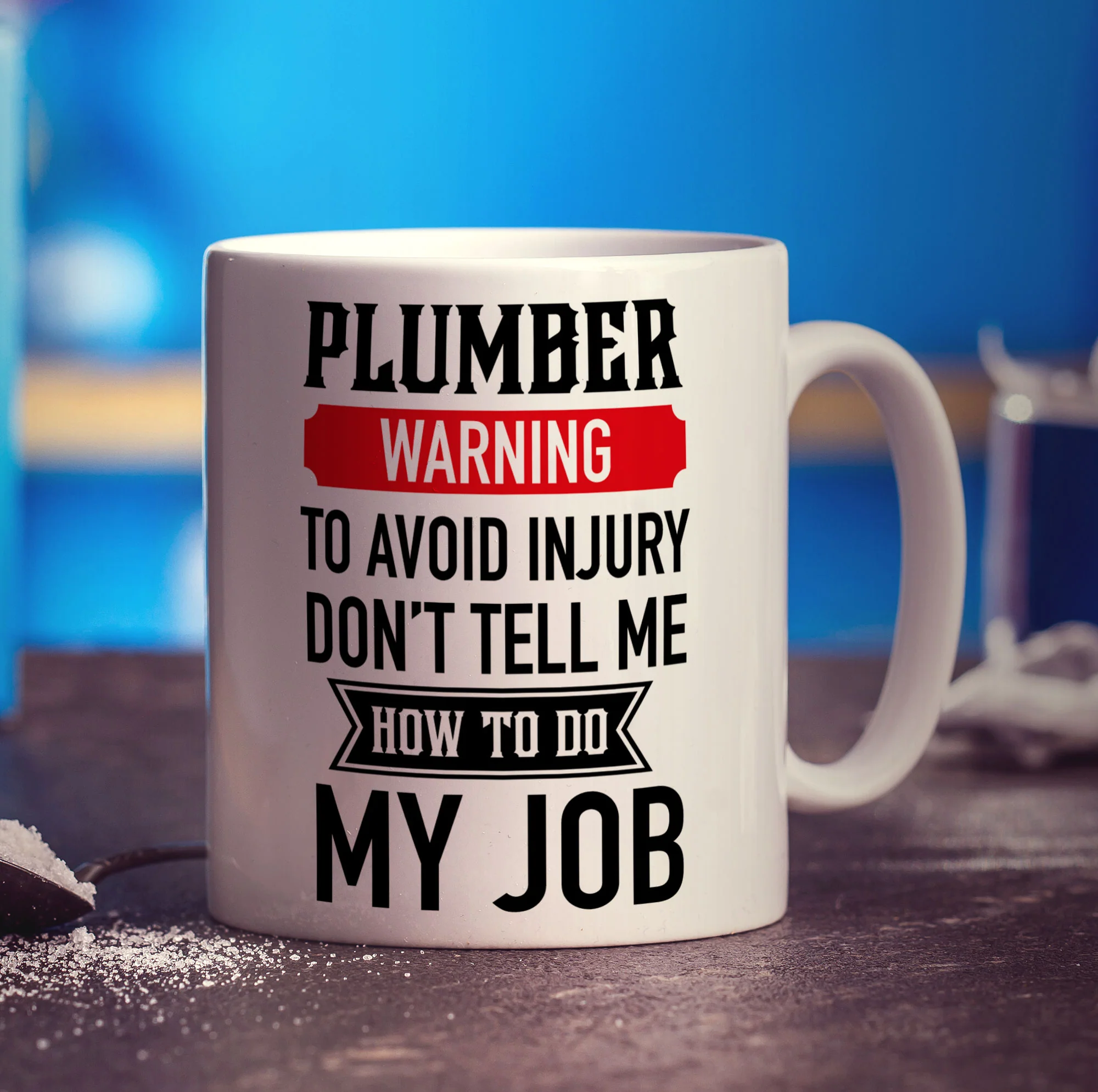 Plumber Warning To Avoid Injury Don't Tell Me How To Do My Job Mug - Image 3