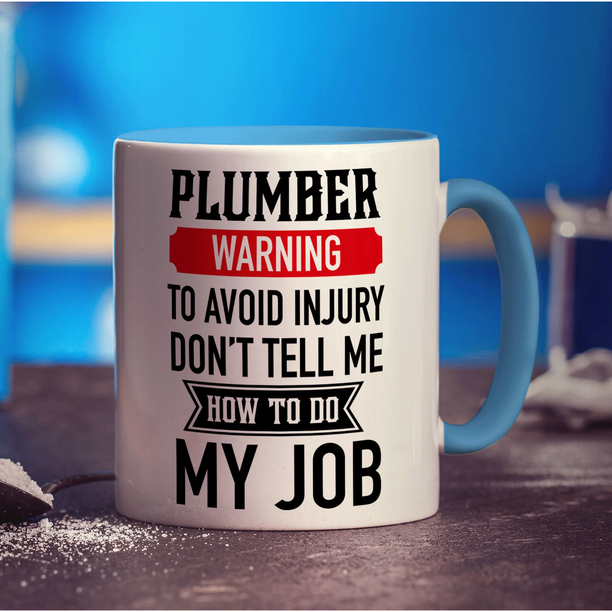 Plumber Warning To Avoid Injury Don't Tell Me How To Do My Job Mug - Image 8