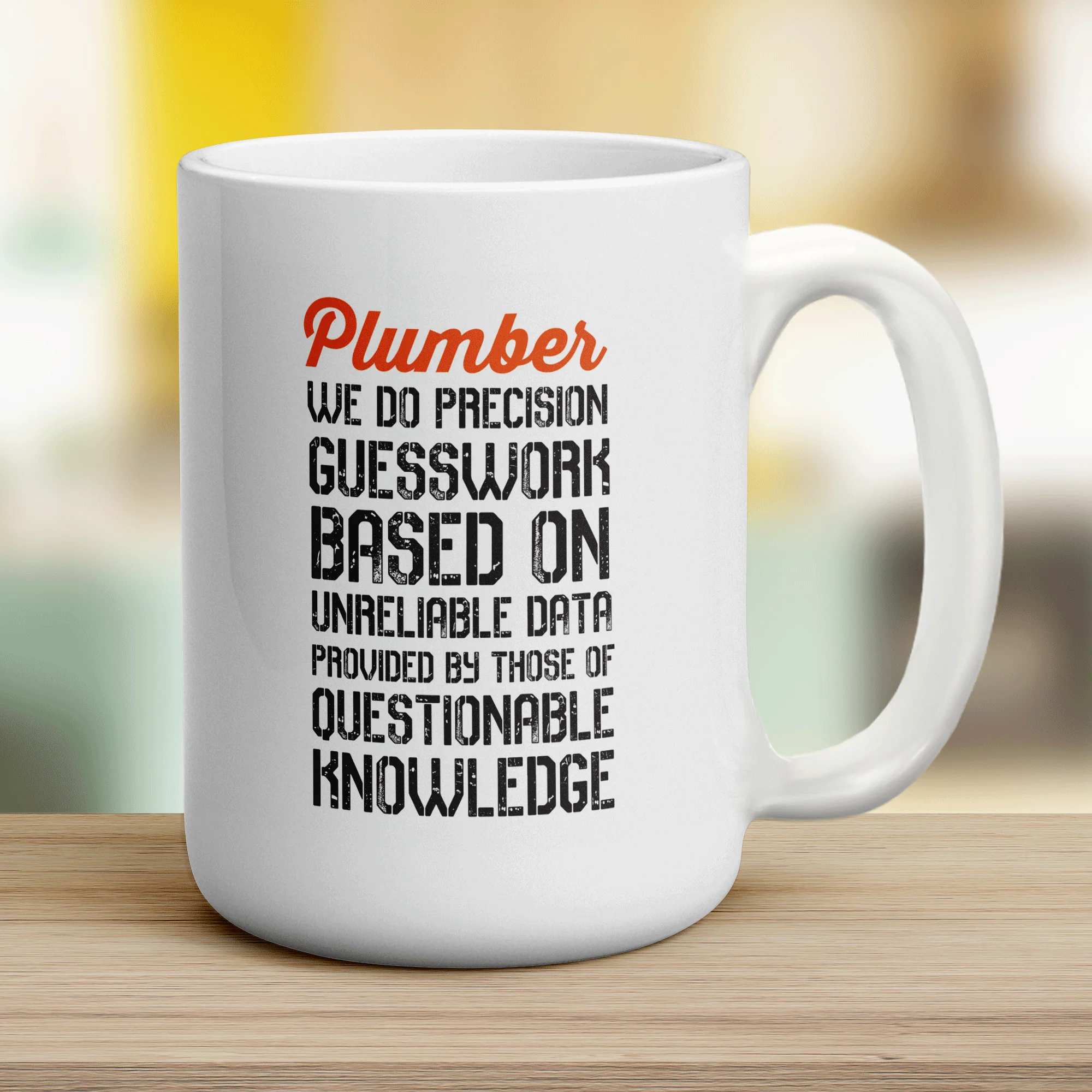 Plumber We Do Precision Guesswork Based On Unreliable Data Provided By Those Of Questionable Knowledge Mug - Image 12