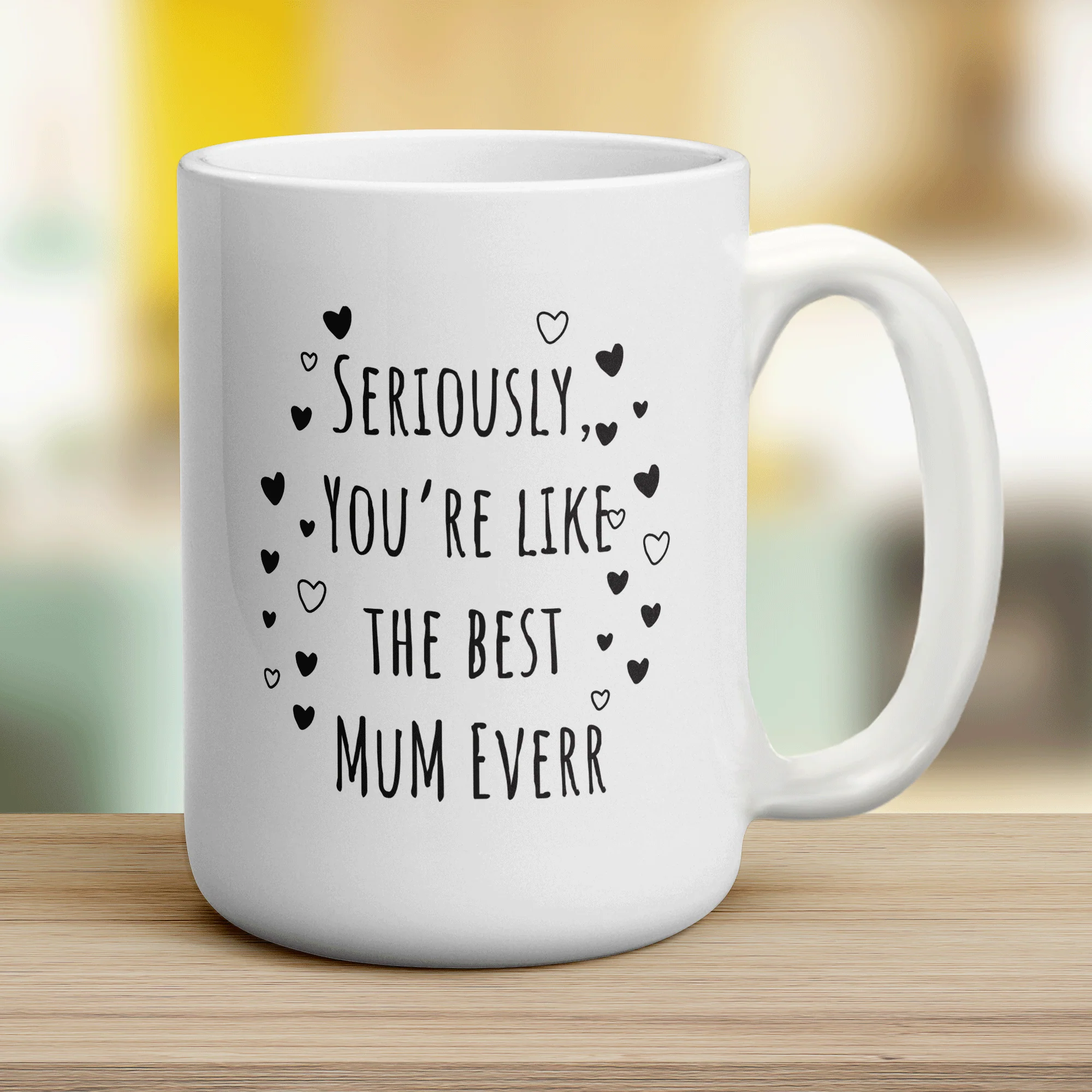 Seriously, You're Like The Best Mum Everr Mug - Image 12